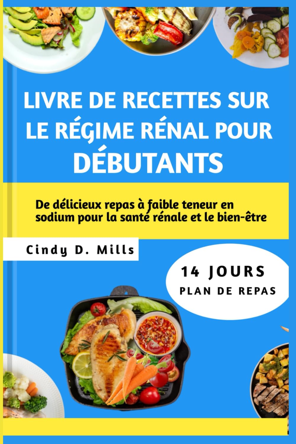 LIVRE DE RECETTES SUR LE RÉGIME RÉNAL POUR DÉBUTANTS: De délicieux repas à faible teneur en sodium pour la santé rénale et le bien-être book