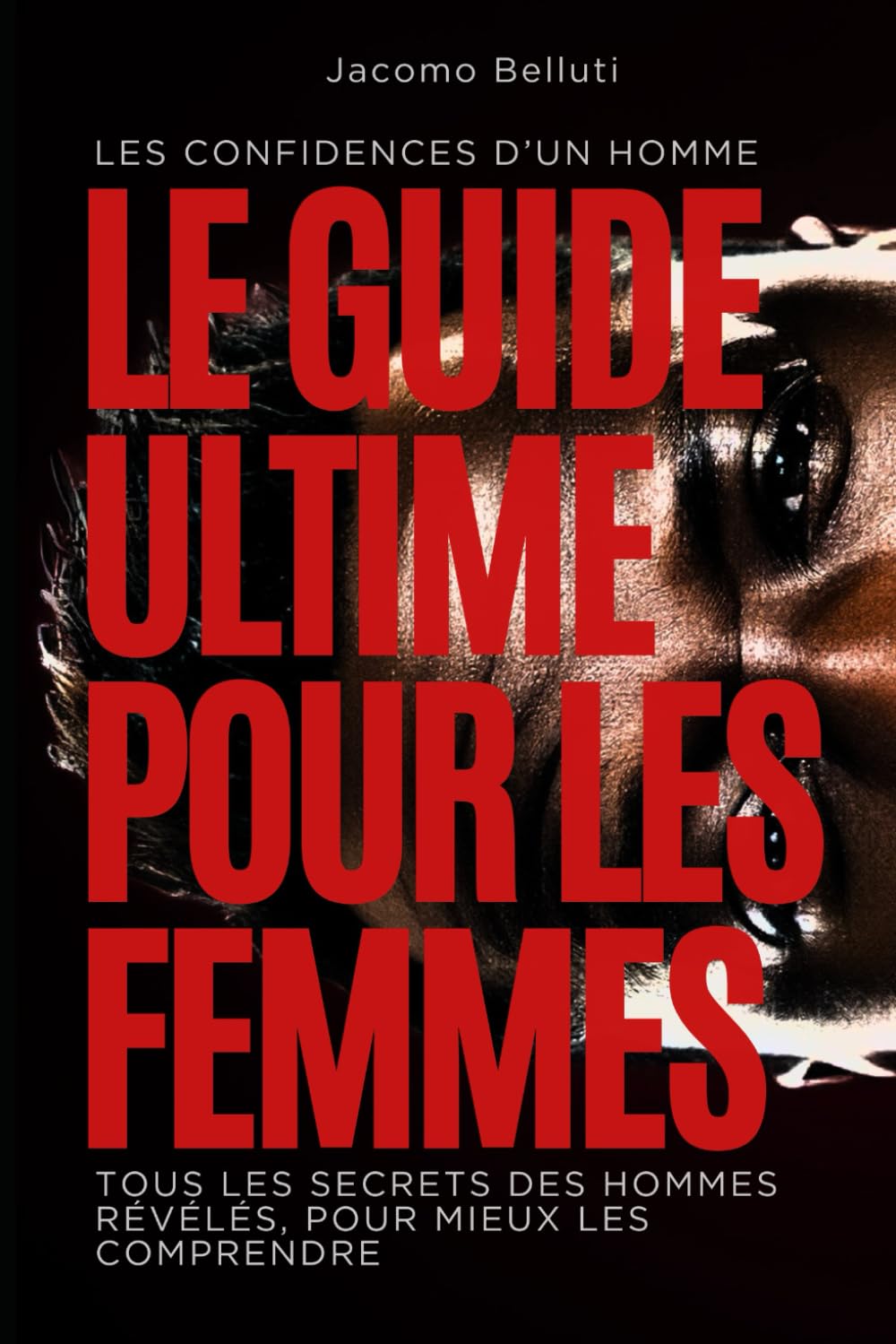 Le Guide ultime pour les femmes: Les confidences d’un hommes book
