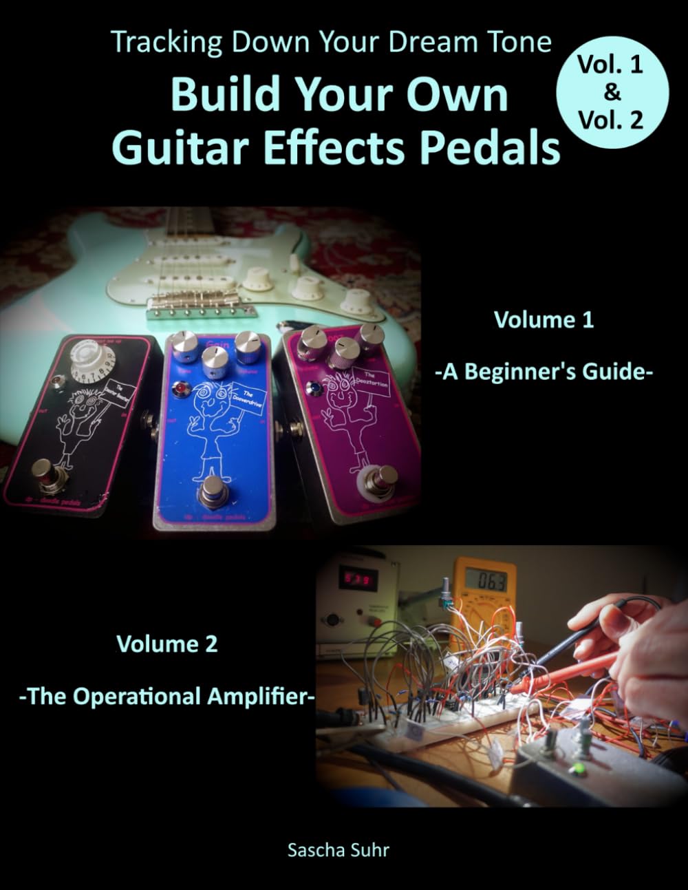 Vol. 1 & Vol. 2: Tracking Down Your Dream Tone - Build Your Own Guitar Effects Pedals: A Beginner's Guide & The Operational Amplifier book