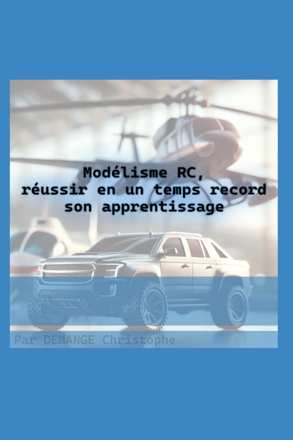 Modélisme RC, réussir en un temps record son apprentissage book