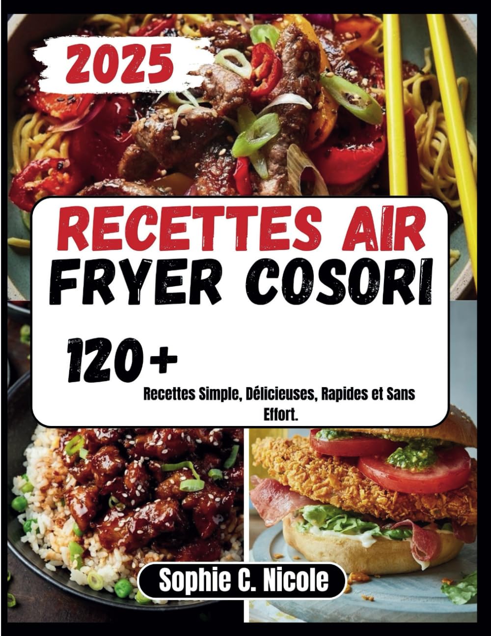 Recettes Air Fryer Cosori: 120+ Recettes Simple, Délicieuses, Rapides et Sans Effort. book