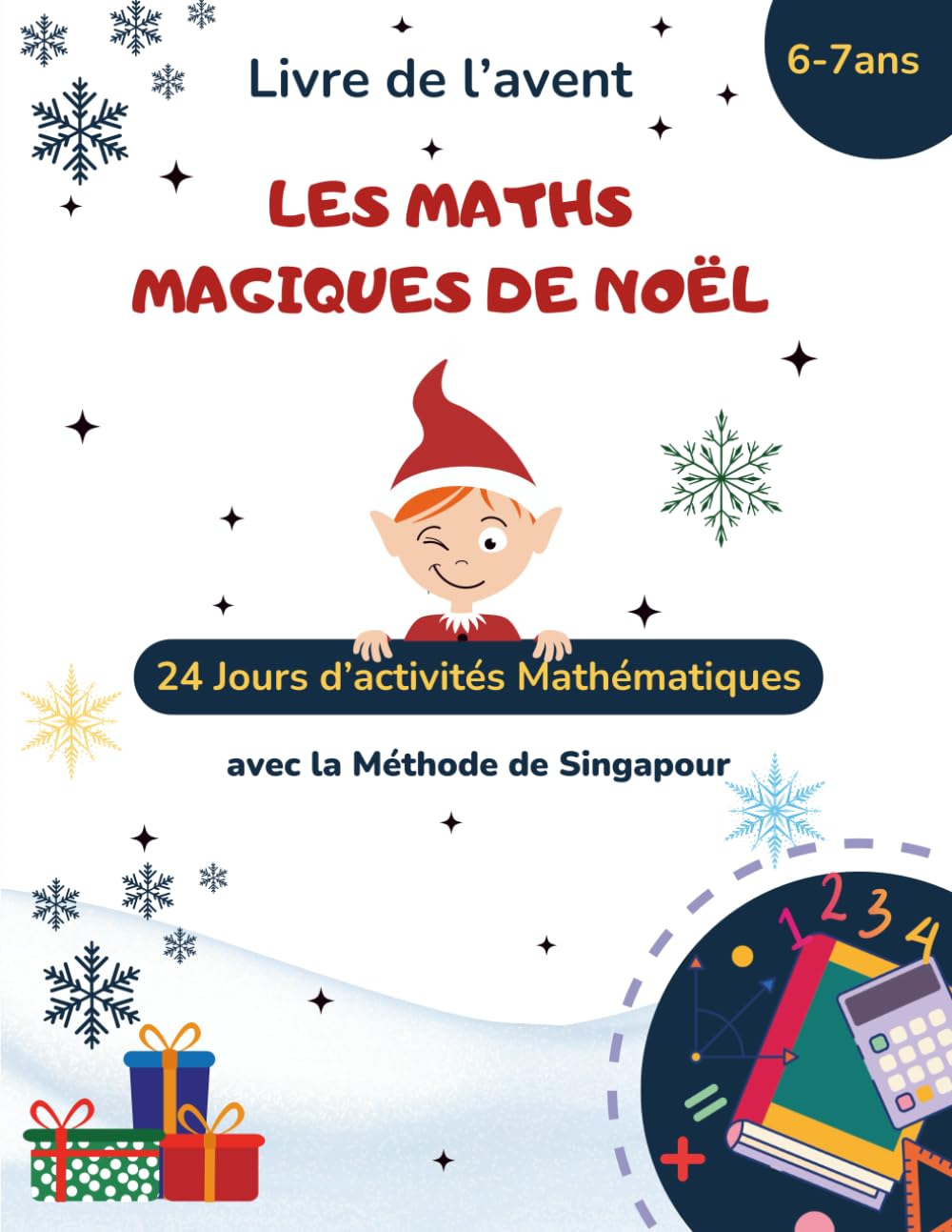 Livre de l'avent - Les Maths Magiques de Noël: 24 Jours d’activités Mathématiques pour enfants de 6 à 7 ans avec la méthode de Singapour book