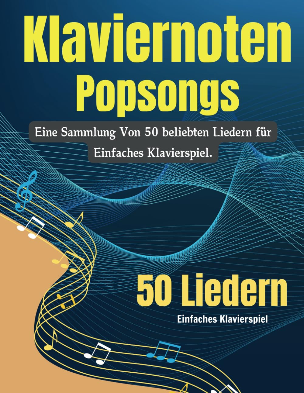 Klaviernoten Popsongs: Eine Sammlung Von 50 beliebten Liedern für Einfaches Klavierspiel. Sheet Music