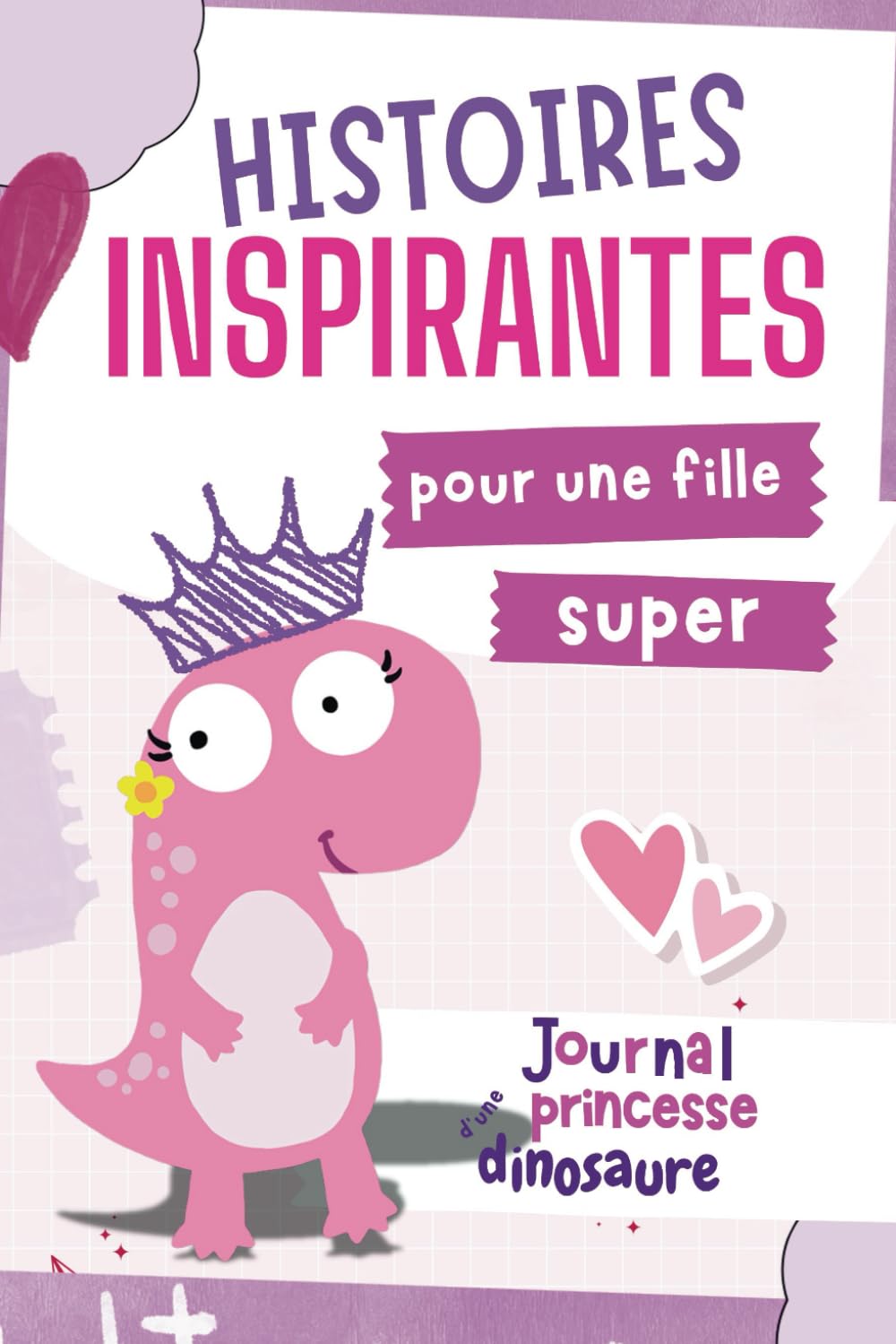 Journal d'une Princesse Dinosaure Super Positive: le livre drôle et inspirant pour devenir une petite fille forte au quotidien | 7-10 ans book