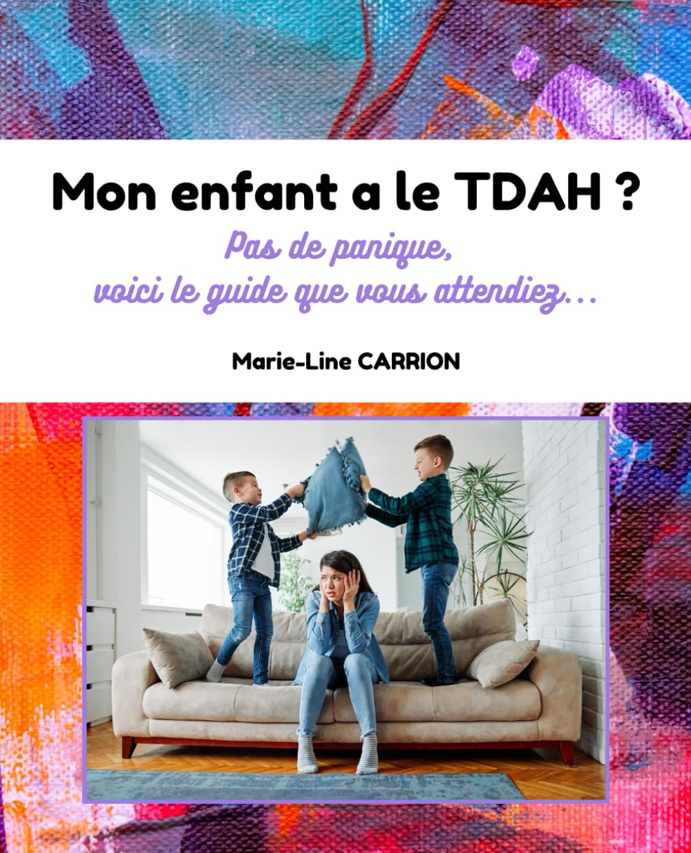 Mon enfant a le TDAH ?: Pas de panique, voici le guide que vous attendiez... book