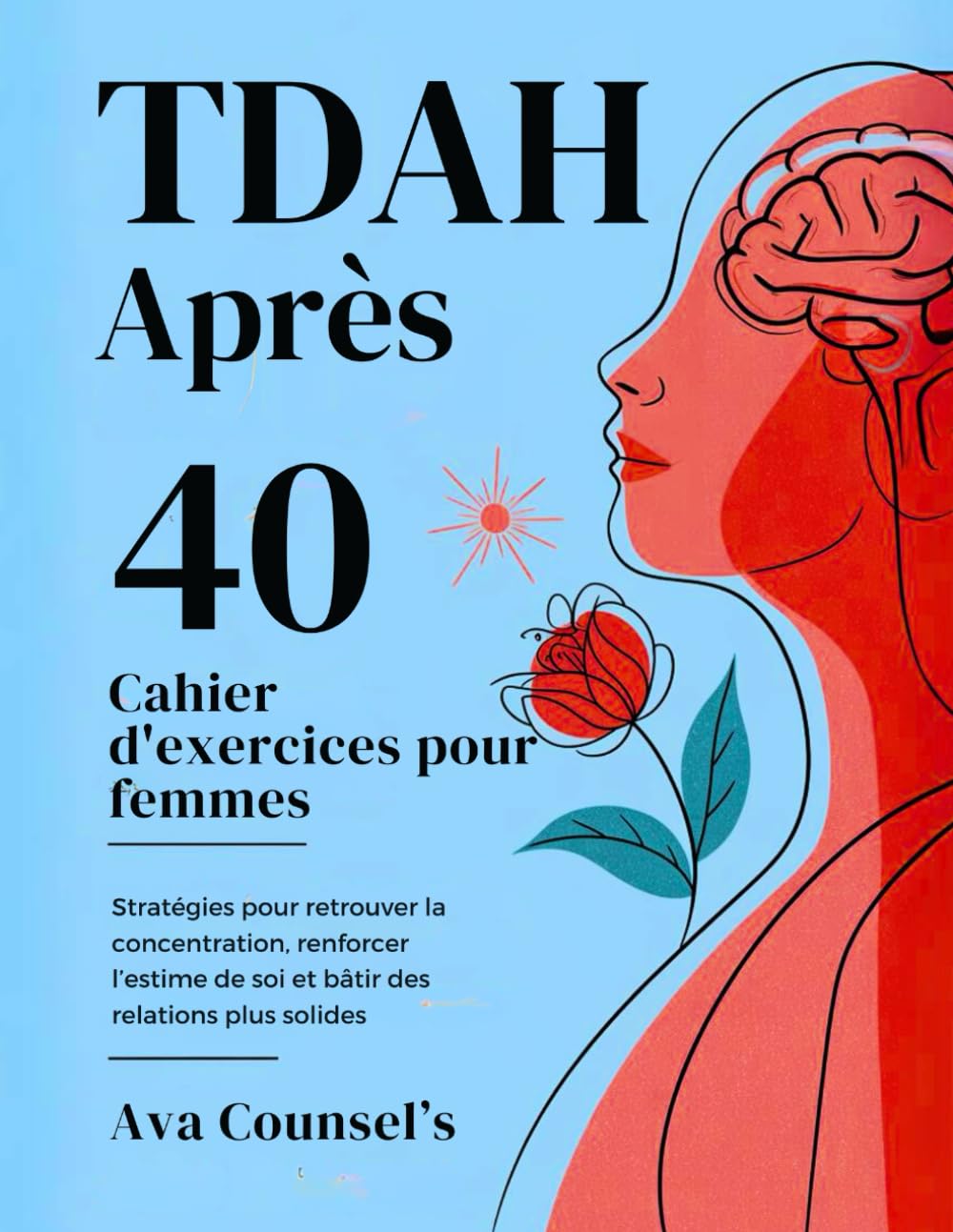 TDAH Après 40 Cahier d'exercices pour femmes (Édition française): Stratégies pour retrouver la concentration, renforcer l’estime de soi et bâtir des relations plus solides book