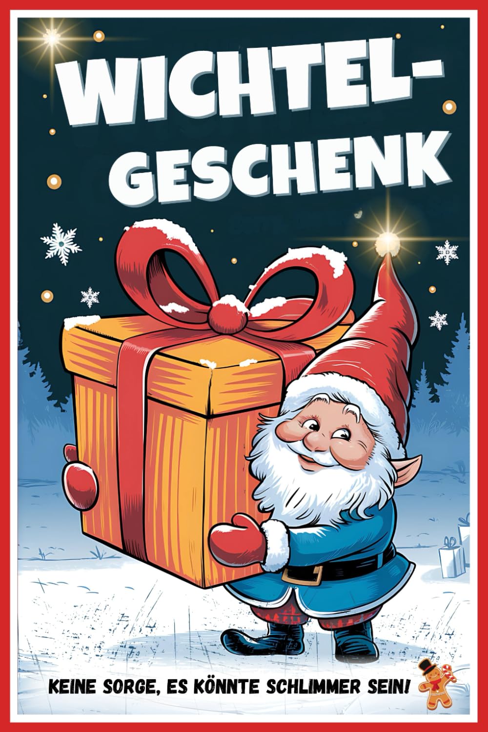Wichtelgeschenk - Keine Sorge, es könnte schlimmer sein!: Das perfekte Geschenk für Kollegen, Familie und Freunde Lifestyle
