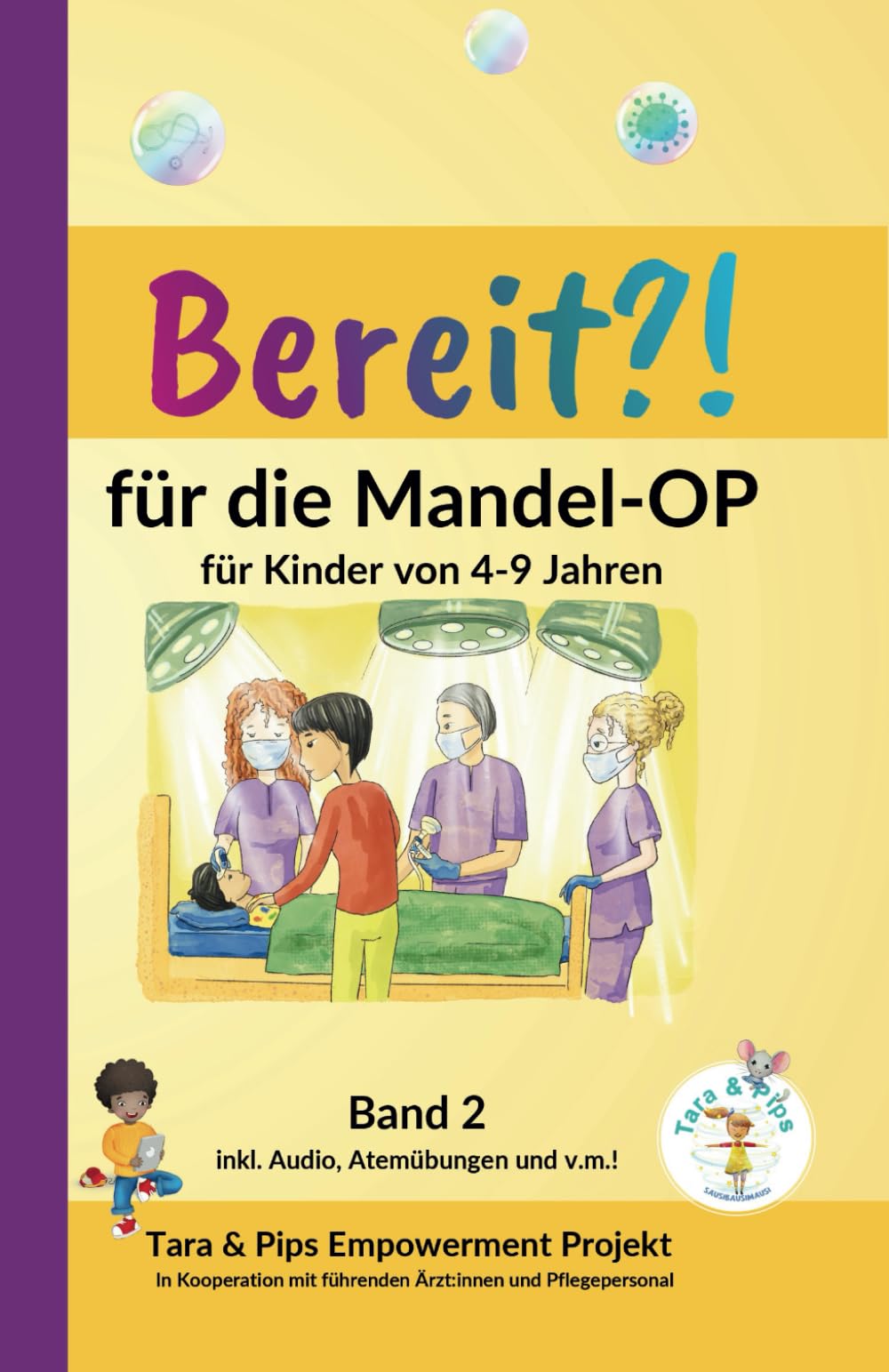 Bereit?! für die Mandel-OP: für Kinder von 4-9 Jahren. Tara & Pips Empowerment-Projekt. (Bereit?! Kindergeschichten, Band 2) Non-fiction