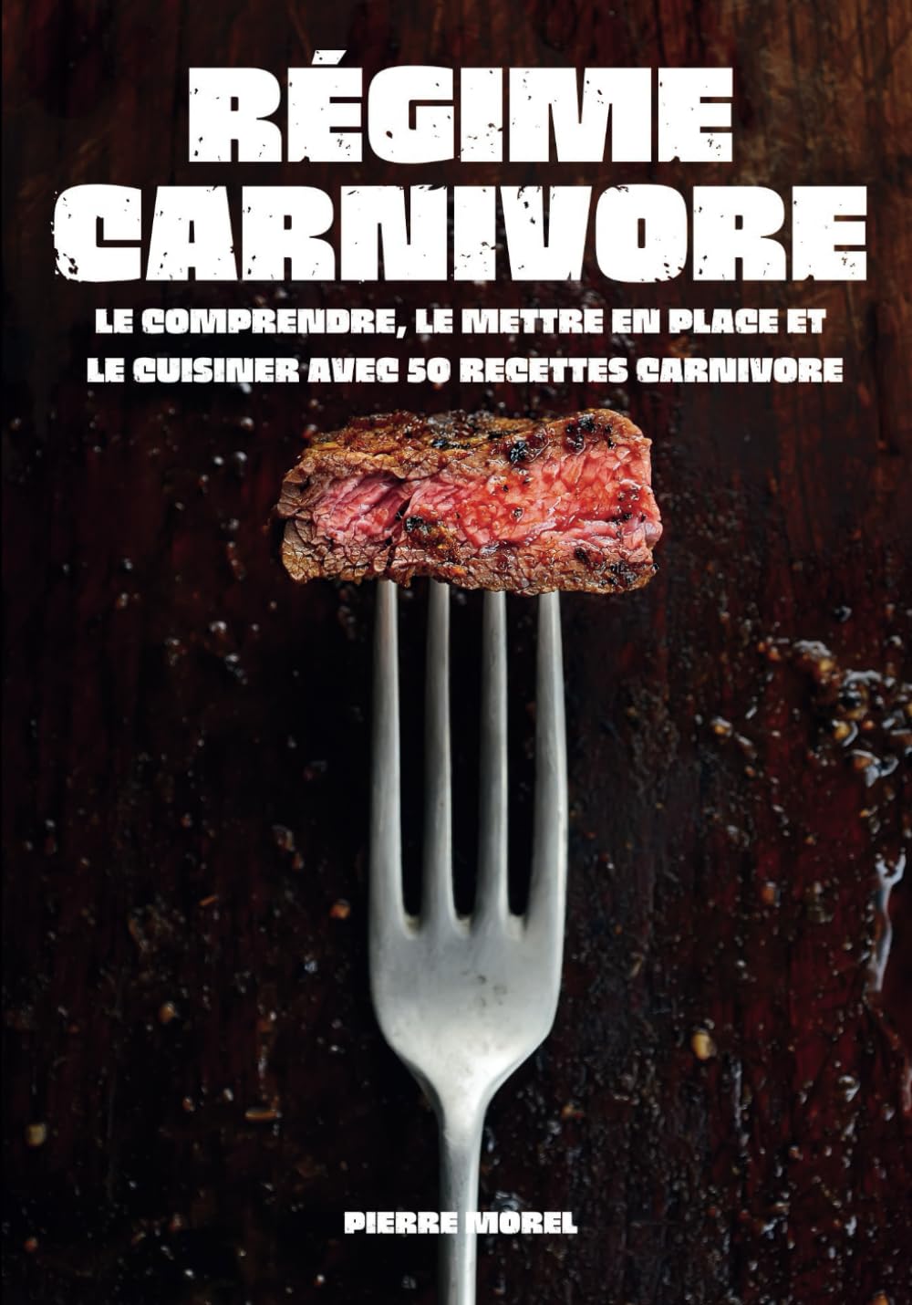 Régime carnivore: Le comprendre, le mettre en place et le cuisiner avec 50 recettes carnivore book