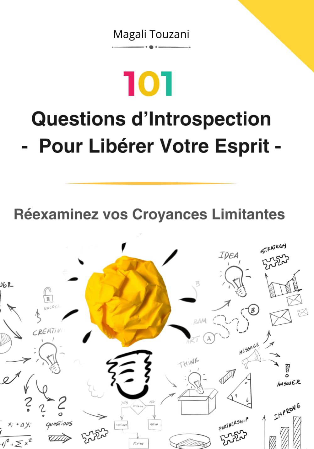 101 Questions d'Introspection Pour Libérer Votre Esprit - Réexaminez vos Croyances Limitantes: Un Guide Pratique pour Se Découvrir, Se Comprendre et S'Épanouir - Livre couleur - Grand format book