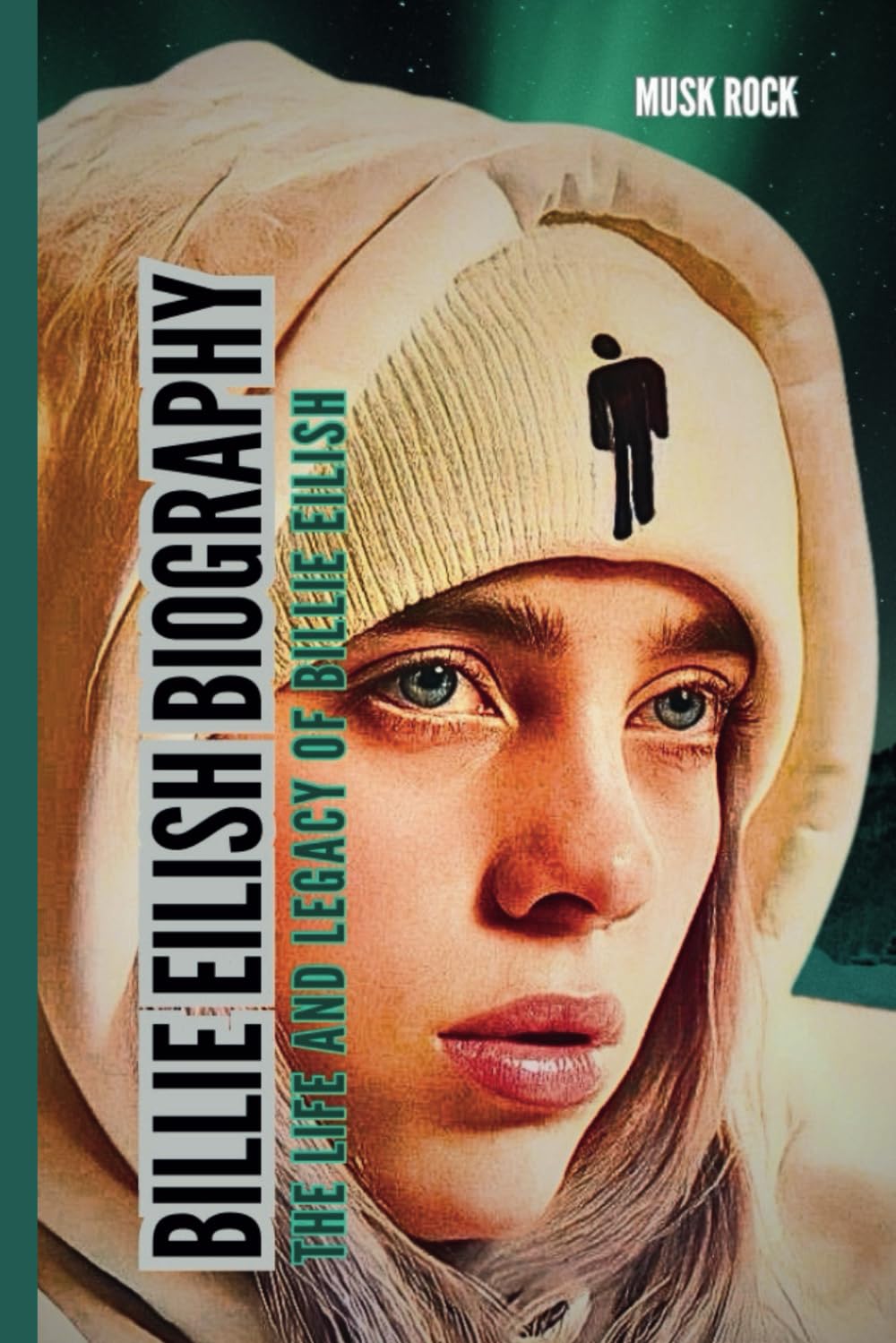 BILLIE EILISH BIOGRAPHY: The life and legacy of BILLIE EILISH book