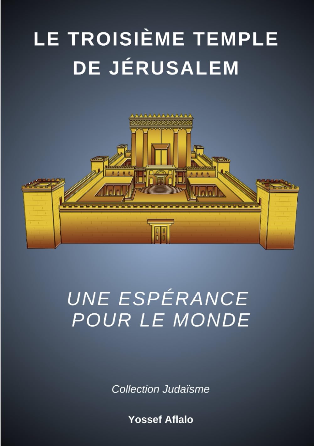 Le Troisième Temple de Jérusalem: Une espérance pour le monde book