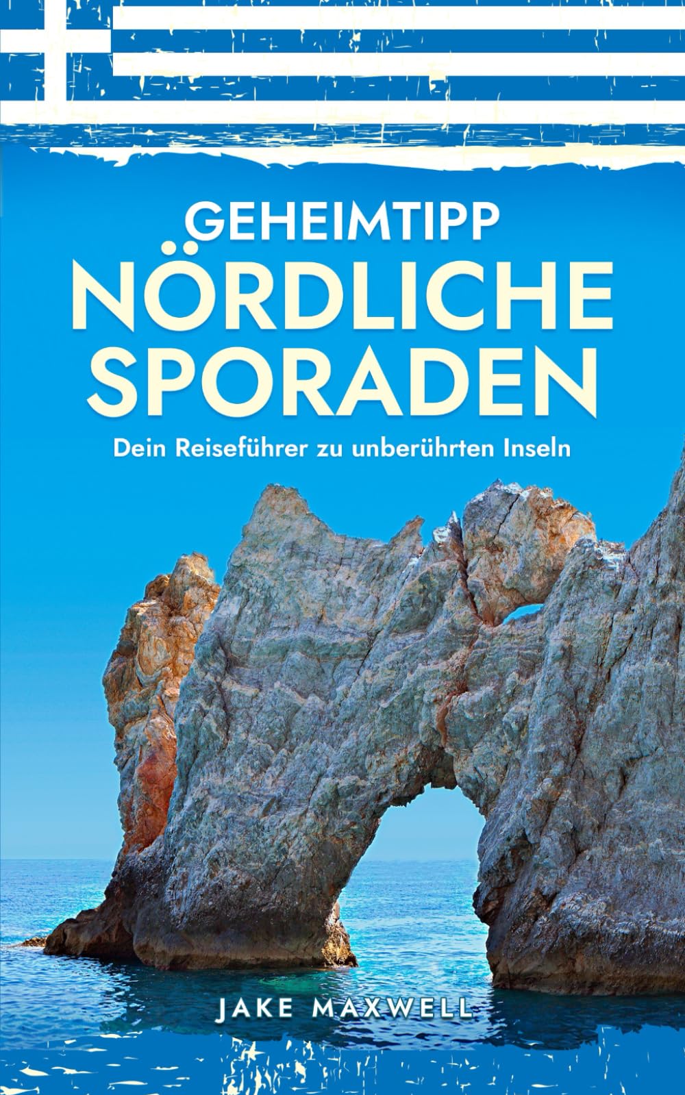 Geheimtipp Nördliche Sporaden: Dein Reiseführer zu unberührten Inseln (Geheimtipps der Welt, Band 1) Travelogues