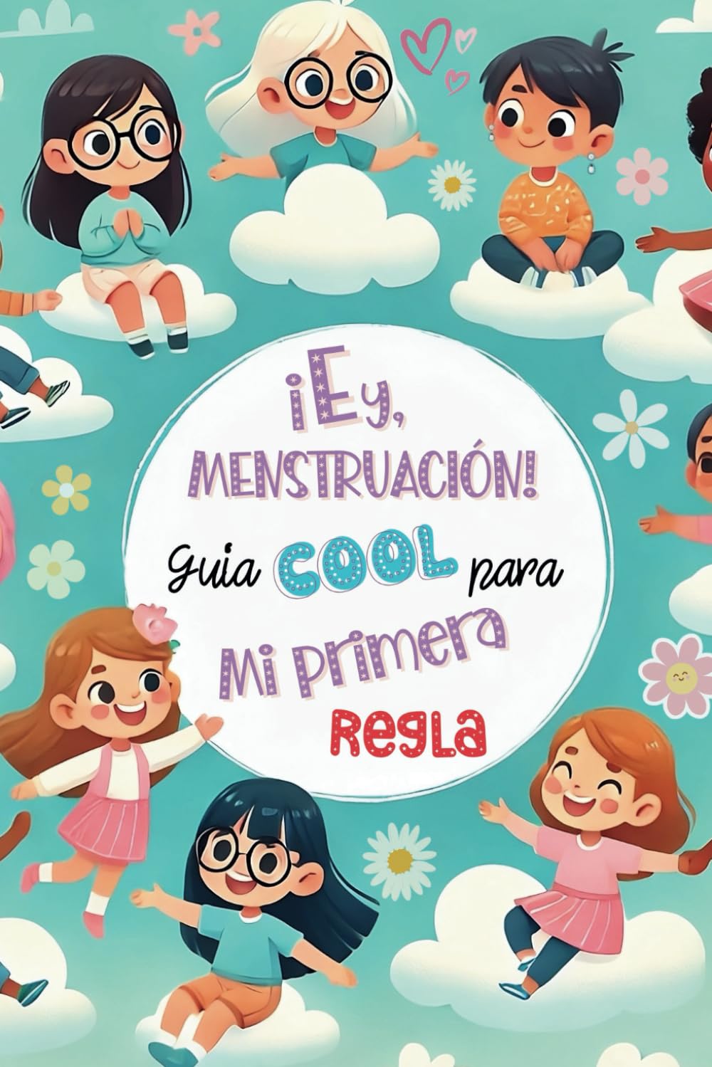 ¡Ey, Menstruación! Guía cool para mi primera regla. Empoderamiento, autoestima y confianza para niñas en su primera menstruación: Libro de salud y motivación para niñas. book