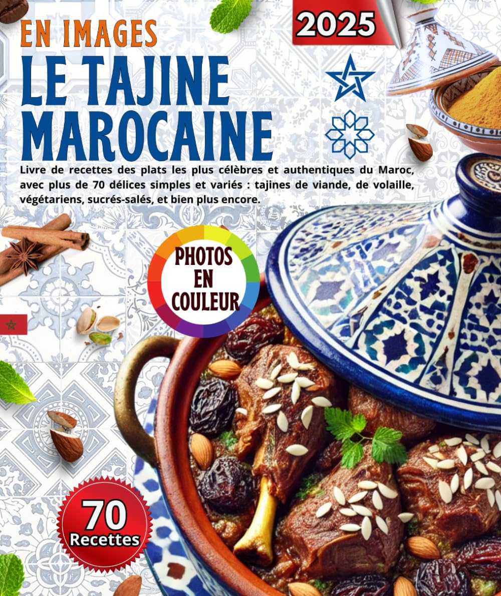 Le tajine Marocaine En Image : Livre de recettes des plats les plus célèbres et authentiques du Maroc, avec plus de 70 délices simples et variés : ... sucrés-salés, et bien plus encore. book