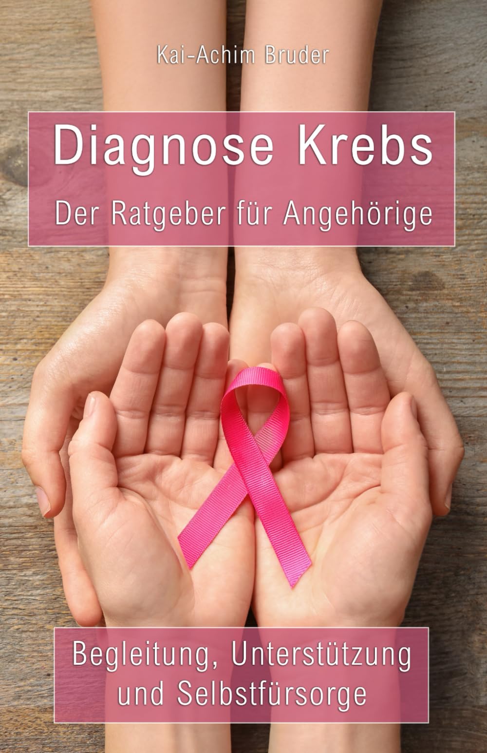 Diagnose Krebs - Der Ratgeber für Angehörige: Begleitung, Unterstützung und Selbstfürsorge (Leben mit Krebs – Ganzheitliche Wege zur Unterstützung der Heilung und Stärkung) Health, Nutrition & Fitness