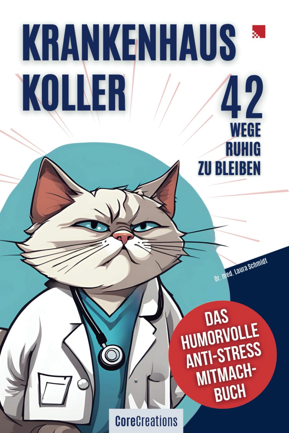 Krankenhaus-Koller. 42 Wege ruhig zu bleiben. Das humorvolle Anti-Stress-Mitmachbuch.: Das ultimative Geschenk für Ärzt*innen, Pflegekräfte, MTAs, ... deine lustige Auszeit für den Klinikalltag Medicine
