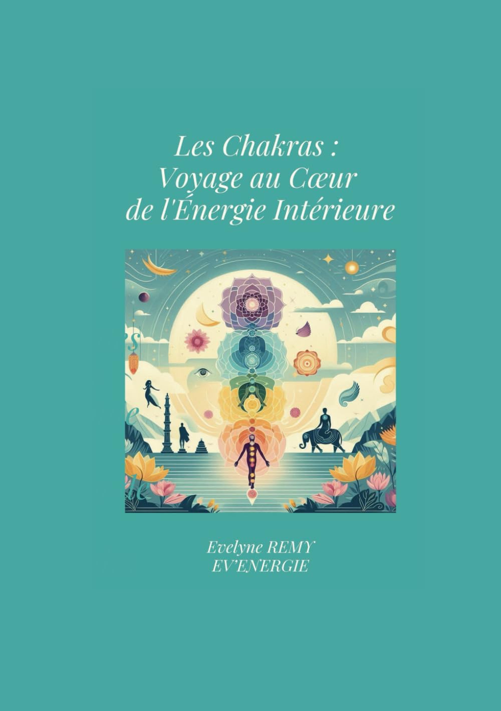 LES CHAKRAS : VOYAGE AU COEUR DE L'ENERGIE INTERIEURE book