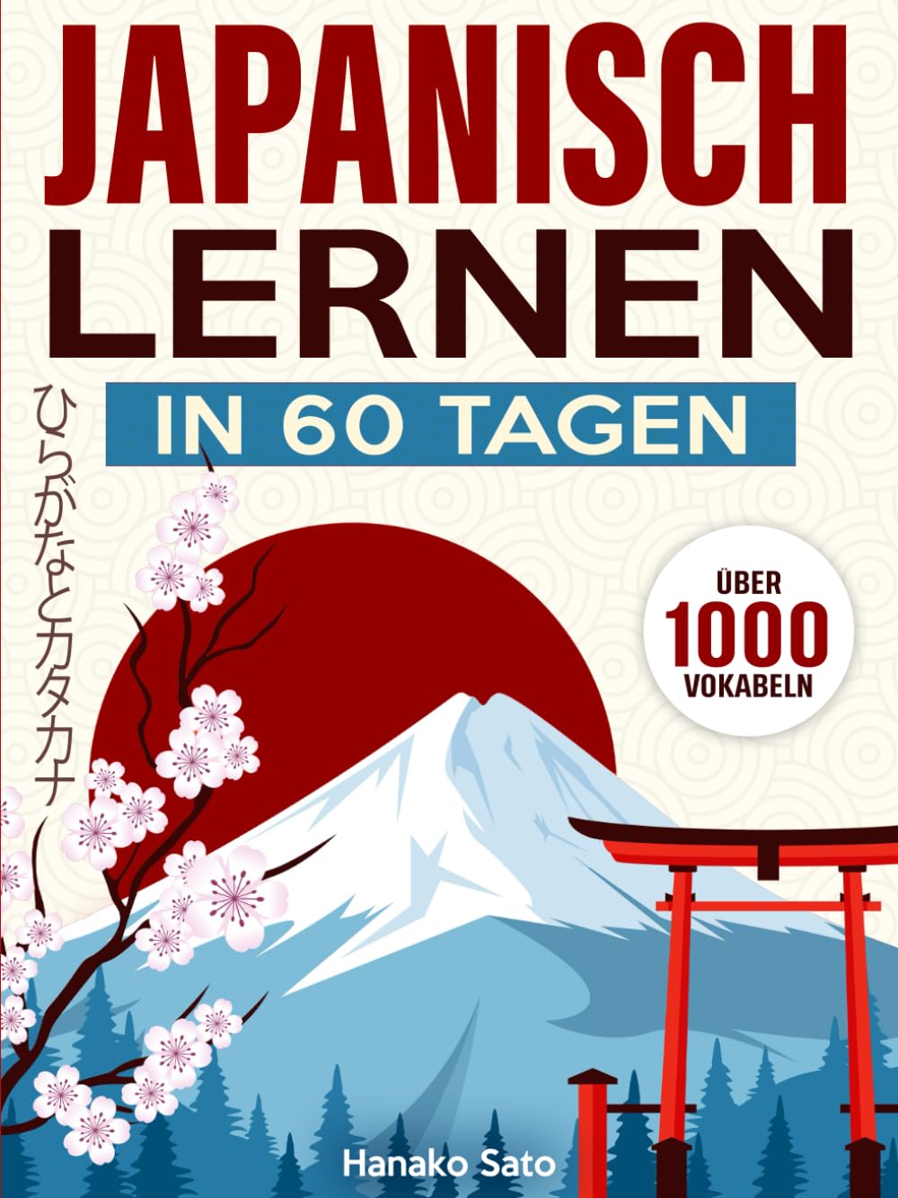Japanisch Lernen in 60 Tagen: Der umfassende Kurs mit über 1000 Vokabeln, um Japanisch Schritt für Schritt von Grund auf zu lernen. Inklusive Grammatik, Übungen sowie Hiragana und Katakana-Tabellen Foreign Languages ​​& Dictionaries