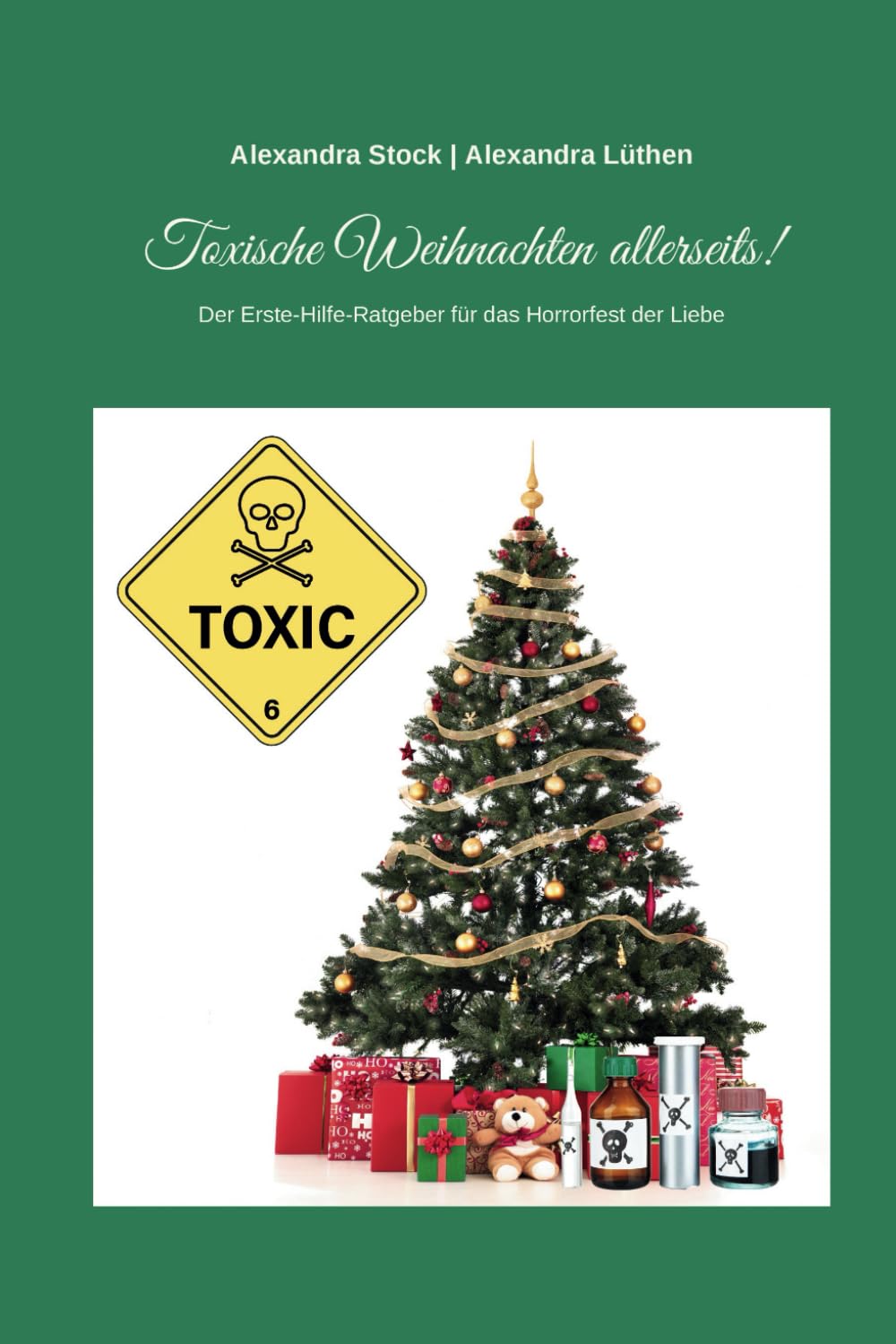 Toxische Weihnachten allerseits!: Der Erste-Hilfe-Ratgeber für das Horrorfest der Liebe Health, Nutrition & Fitness