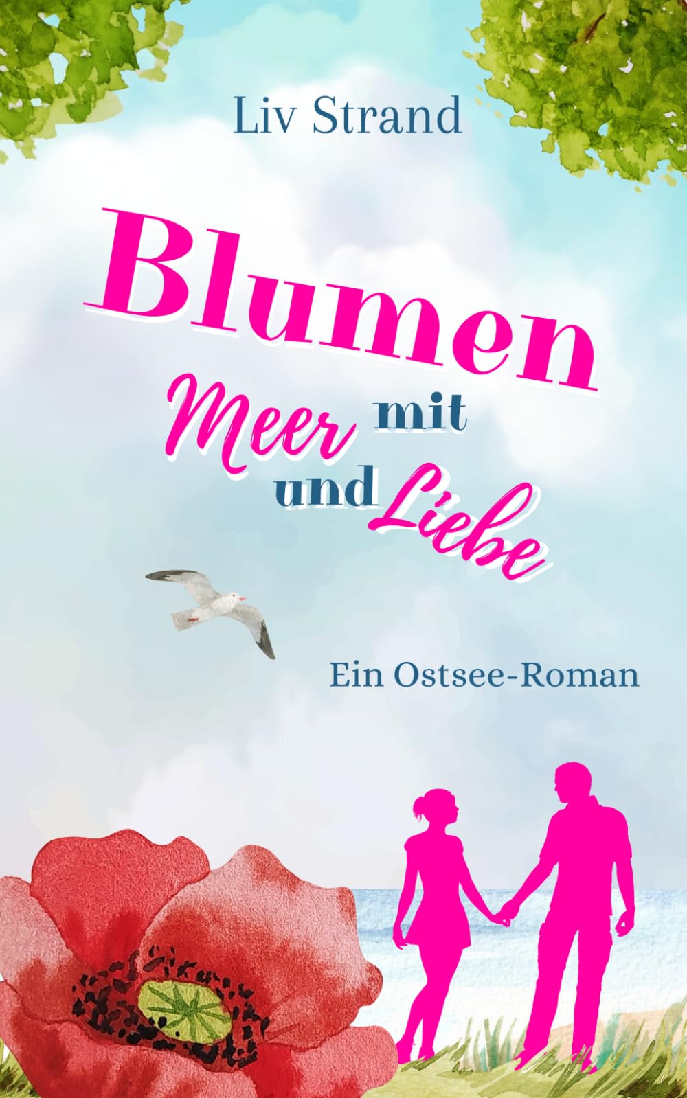 Blumen mit Meer und Liebe: Ein Ostseeroman für deine gemütliche Auszeit (Ostsee-Küstenromane) Holiday Reading