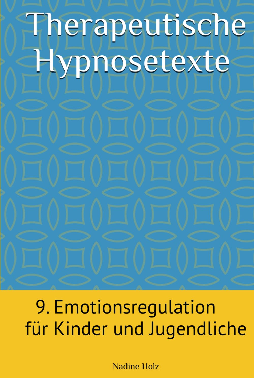 Therapeutische Hypnosetexte 9 Für Kinder und Jugendliche: Emotionsregulation Medicine