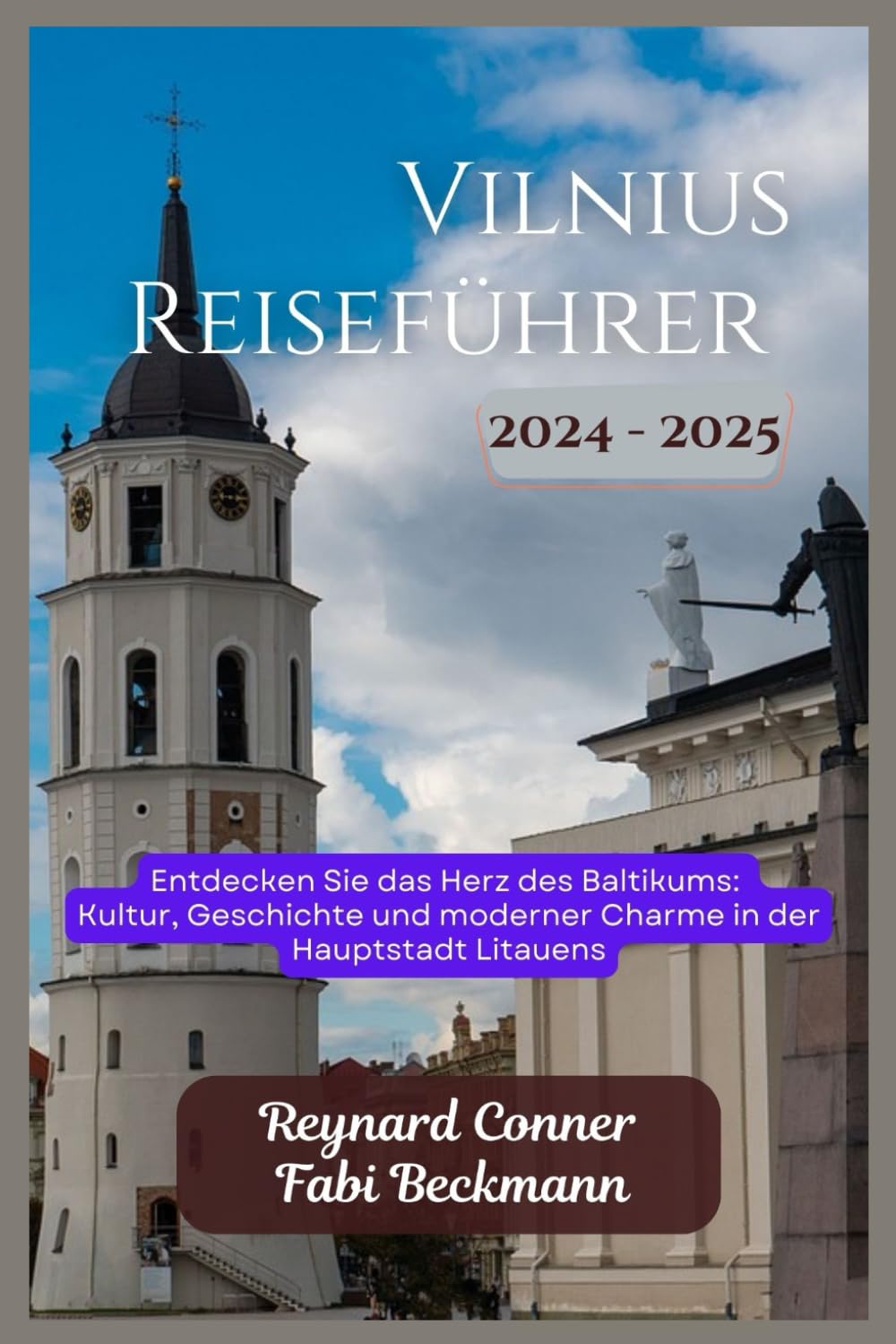 Vilnius Reiseführer 2024-2025: Entdecken Sir das Herz des Baltikums: Kultur, Geschichte und moderner Charme in der Hauptstadt Litauens (Weltwunder: ... Schätzen und Ikonen der Erde, Band 2) Travel Guides