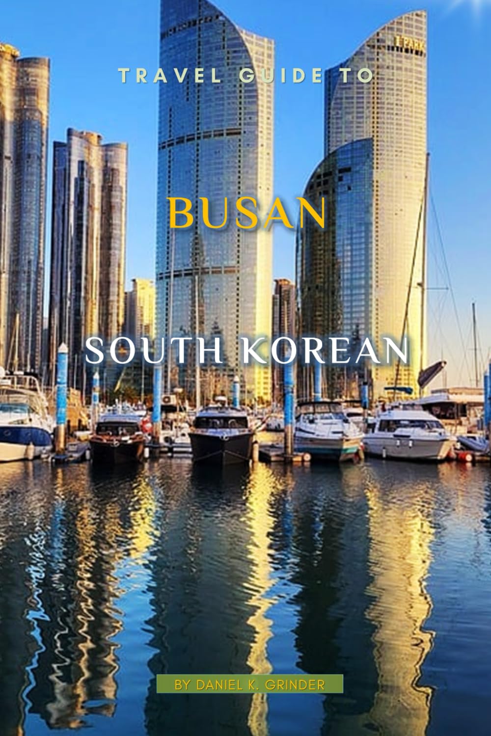 Busan Travel Guide: Your Go-To Guide for an Amazing Trip! Travel Guides