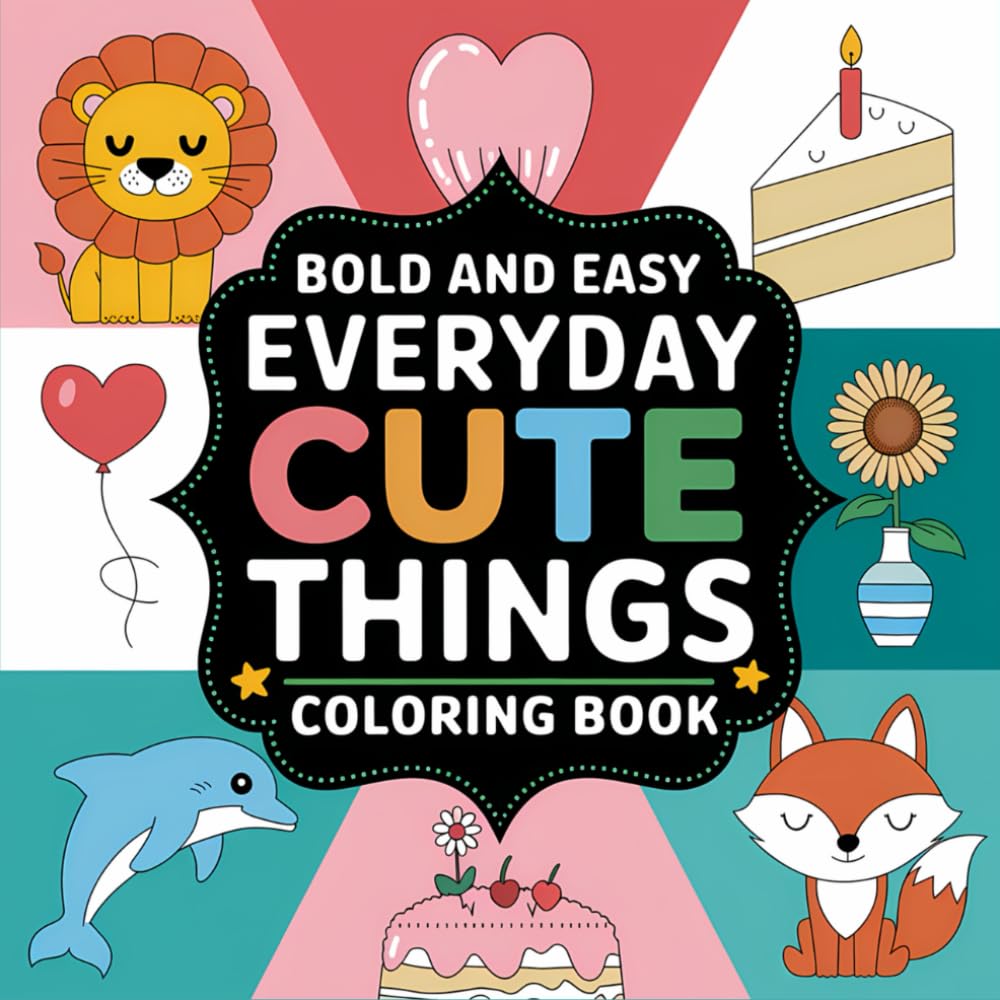 Bold and Easy Everyday Cute Things: 40 Cute Everyday Images For Adults and Kids (Bold, Easy and simple coloring books, Band 79) Hobbies & Crafts