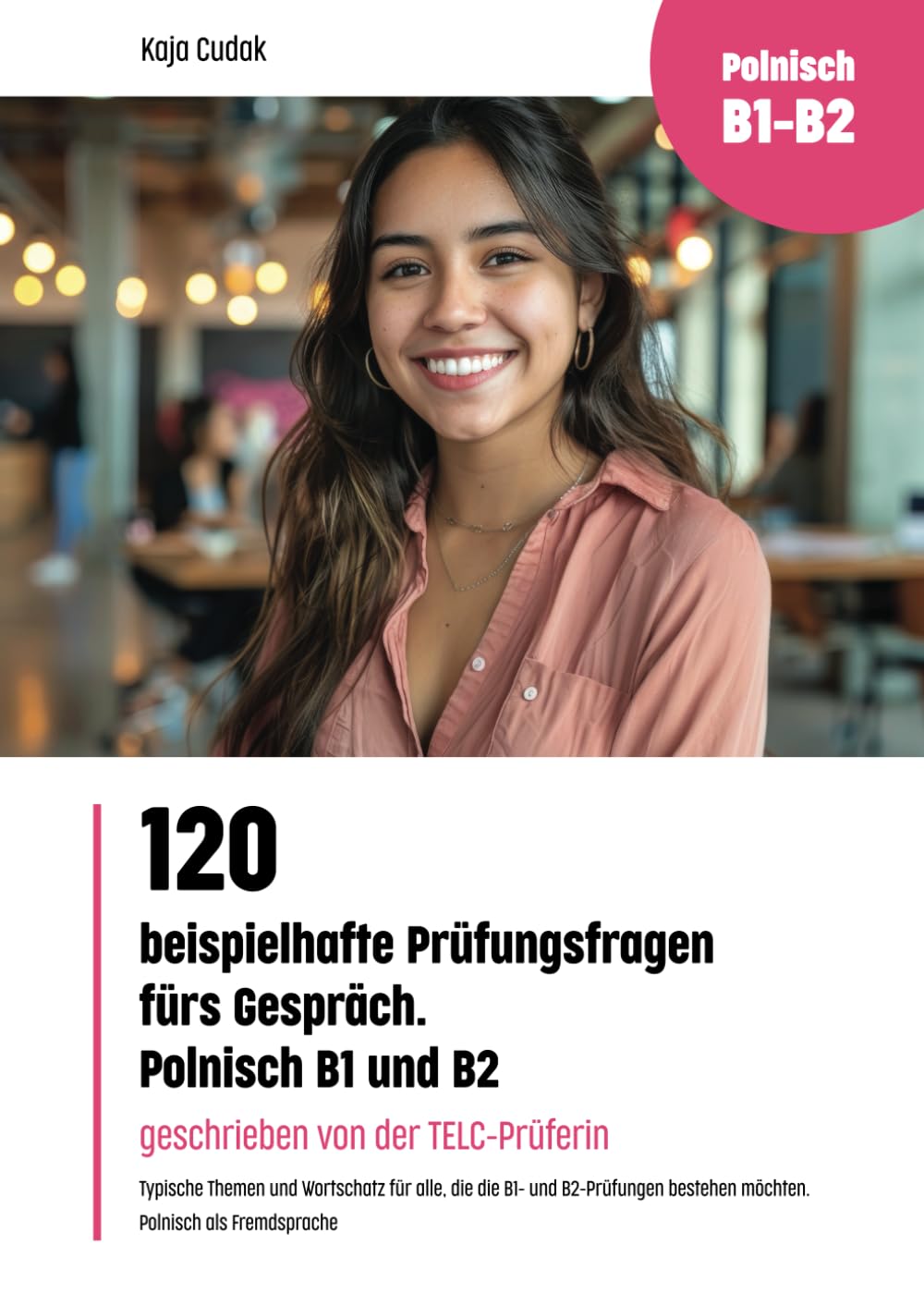120 beispielhafte Prüfungsfragen fürs Gespräch. Polnisch B1-B2 ( zweisprachige Ausgabe Deutsch - Polnisch ) (Fremdsprachen intensiv lernen: ... - Wortschatz - Prüfungsvorbereitung) Foreign Languages ​​& Dictionaries