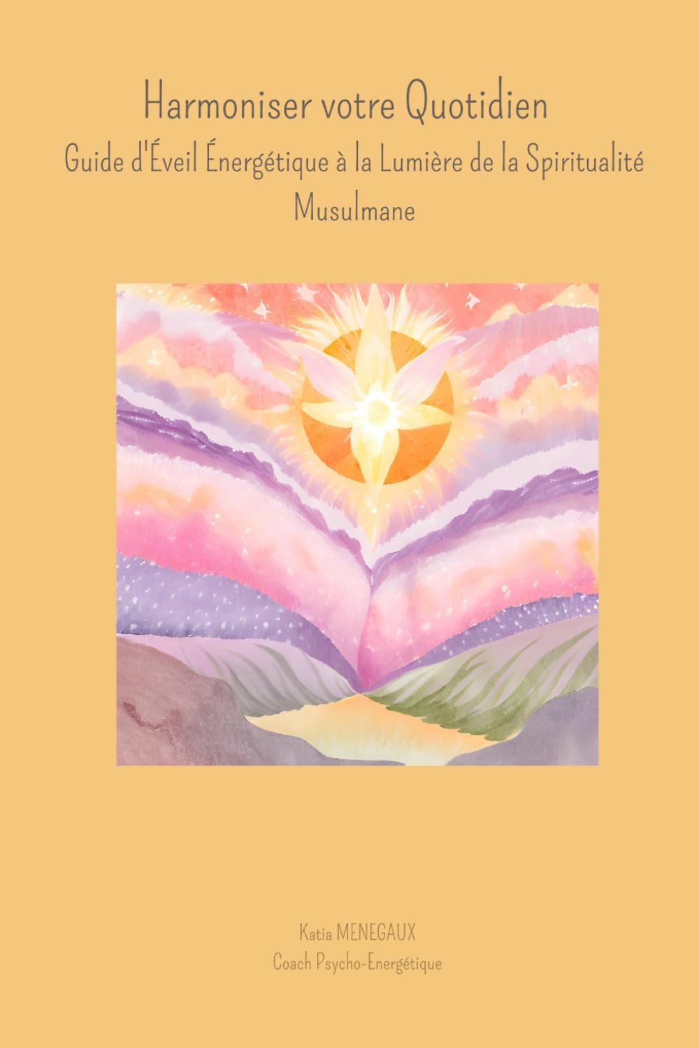 Harmoniser votre Quotidien Guide d'Éveil Énergétique à la Lumière de la Spiritualité Musulmane book