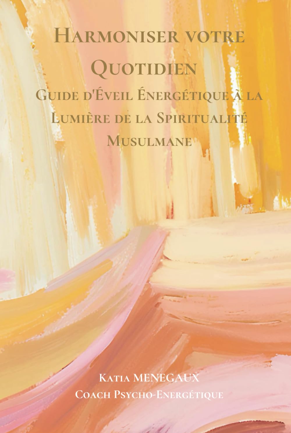 Harmoniser votre Quotidien Guide d'Éveil Énergétique à la Lumière de la Spiritualité Musulmane book