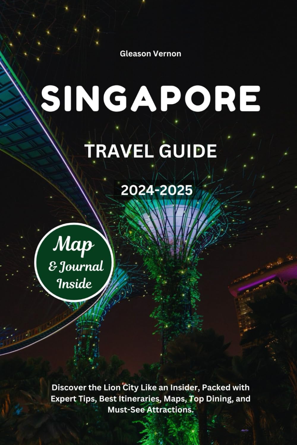 SINGAPORE TRAVEL GUIDE 2024-2025: Discover the Lion City Like an Insider, Packed with Expert Tips, Best Itineraries, Maps, Top Dining, and Must-See Attractions (ADVENTURER'S TRAVELS, Band 3) Travel Books