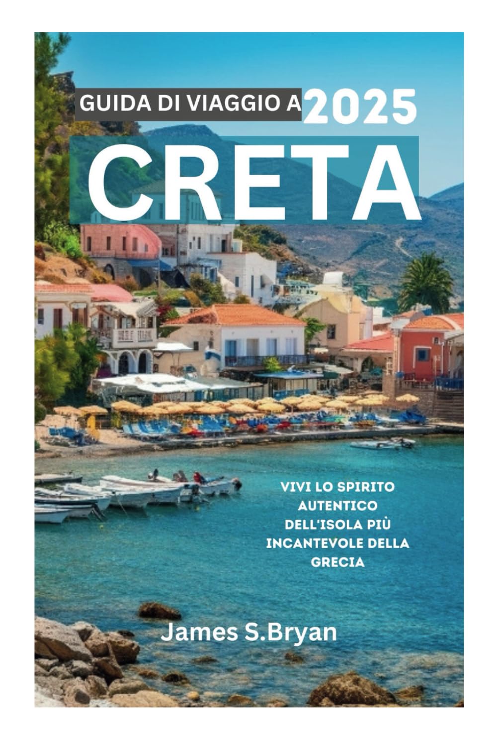 GUIDA DI VIAGGIO A CRETA 2025: Vivi lo spirito autentico dell'isola più incantevole della Grecia Travelogues