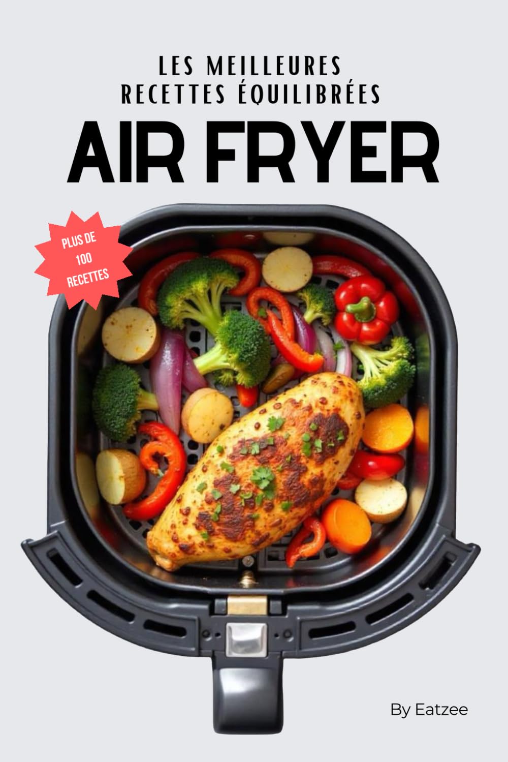 Les meilleures recettes équilibrées à l'AIR FRYER: pour une alimentation saine et healthy ! (Cuisine & AIR FRYER) Cooking & Enjoying