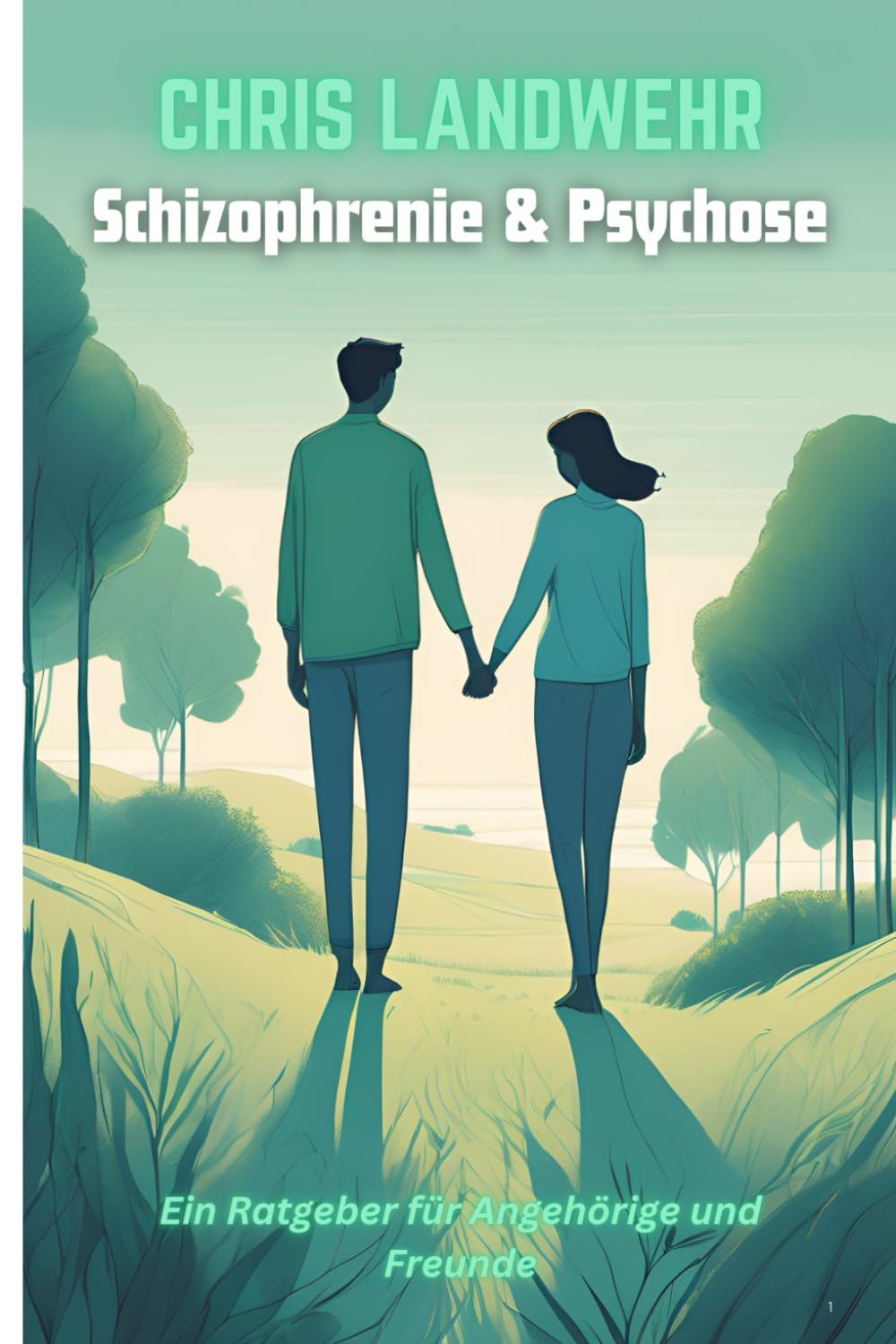 Schizophrenie & Psychose: Ein Ratgeber für Angehörige und Freunde Medicine