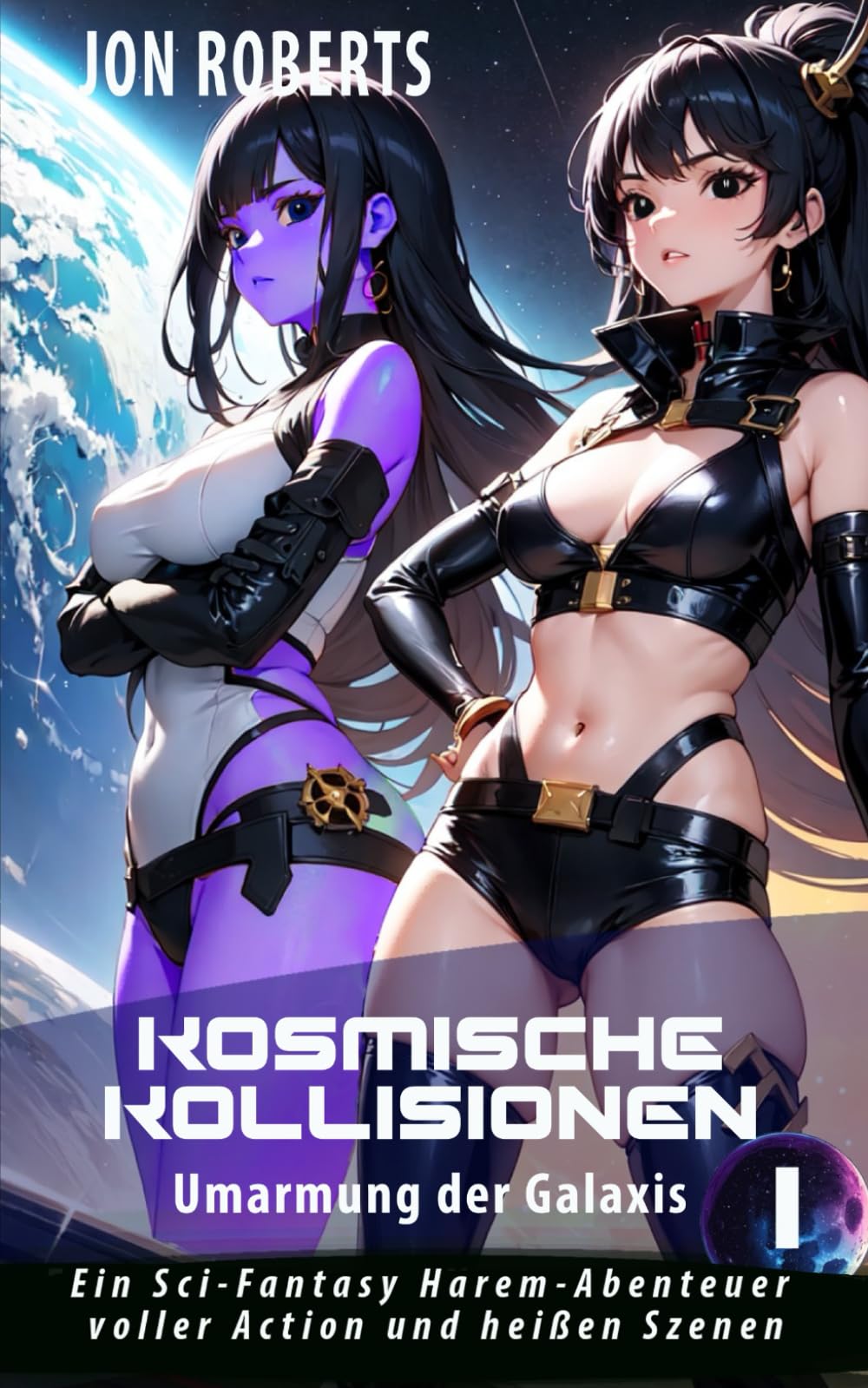 Umarmung der Galaxis 1: Kosmische Kollisionen: Ein Sci-Fantasy Harem-Abenteuer voller Action und heißen Szenen Space Opera