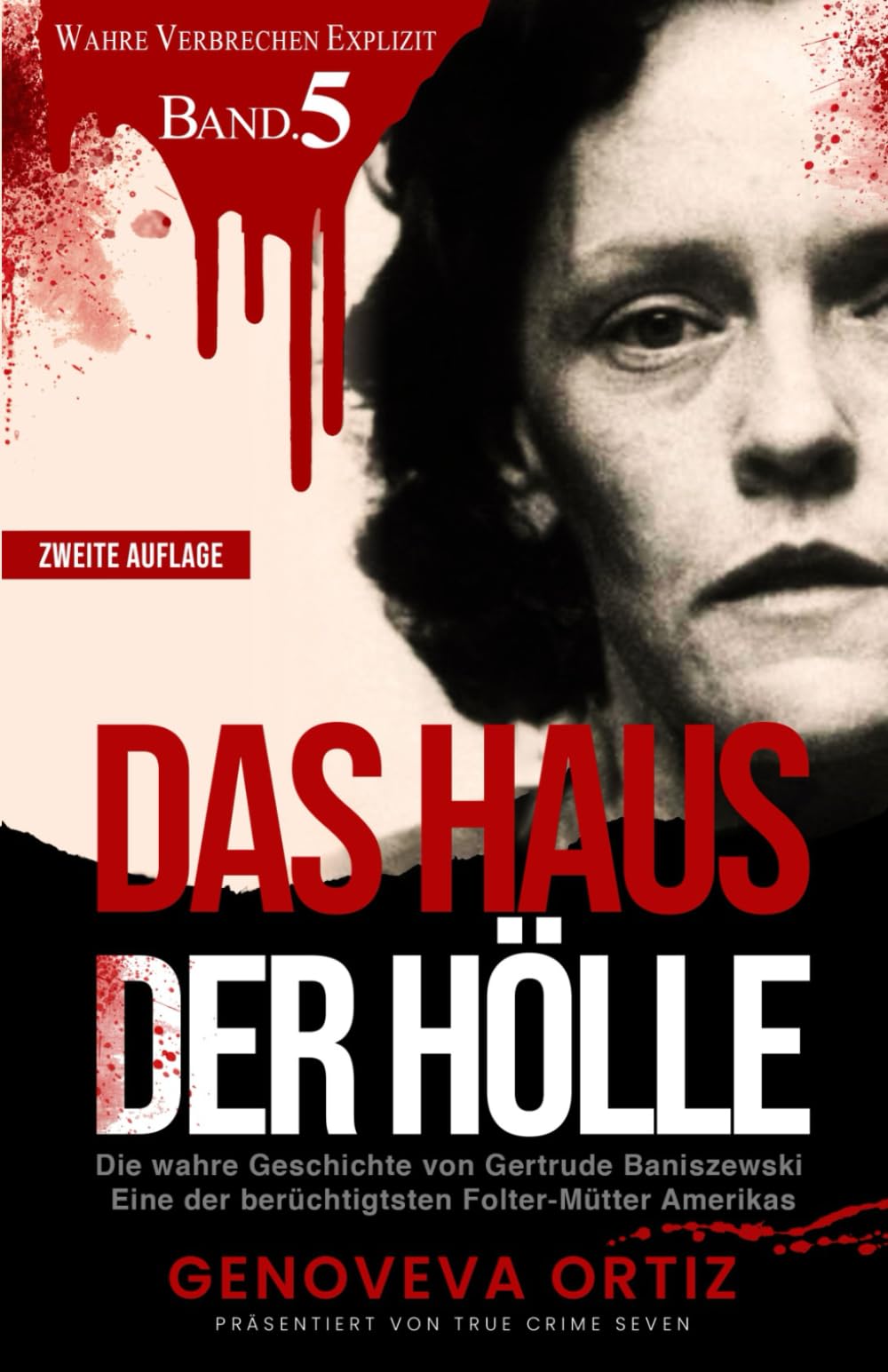 Das Haus der Hölle: Die wahre Geschichte von Gertrude Baniszewski Eine der berüchtigtsten Folter-Mütter Amerikas (Wahre Verbrechen Explizit, Band 5) Politics & Society Books