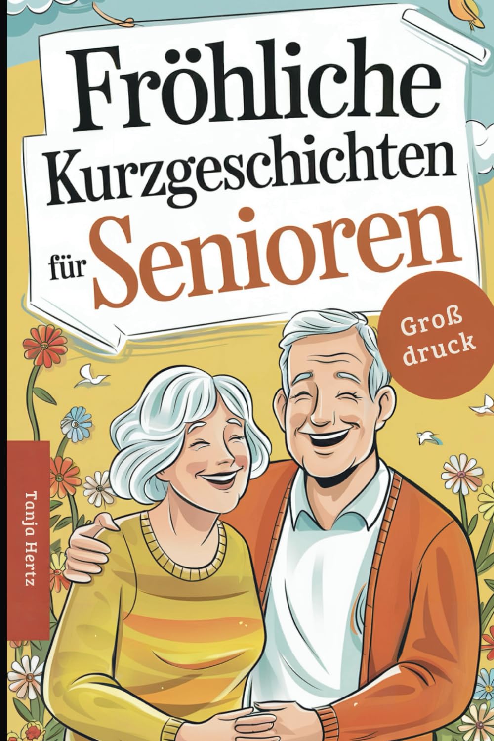 Fröhliche Kurzgeschichten für Senioren: Herzerwärmende Geschichten voller Charme und Witz, die den Tag verschönern und perfekt zum Vorlesen sind Essays & Short Stories