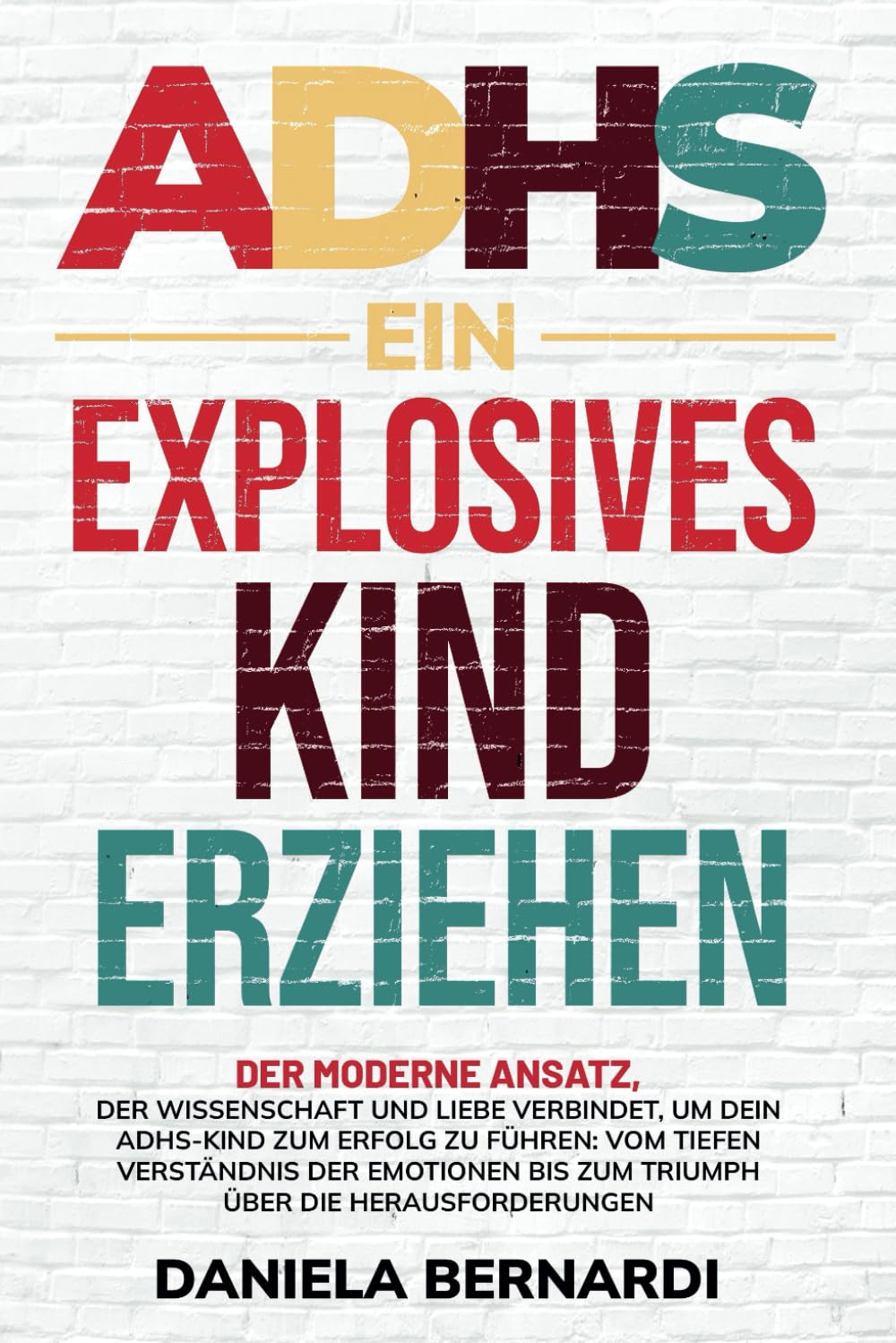 ADHS, ein explosives Kind erziehen: Vom Verständnis der Emotionen bis zum Triumph über die Herausforderungen: Der moderne Ansatz, der Wissenschaft und ... verbindet, um dein Kind zum Erfolg zu führen Medicine