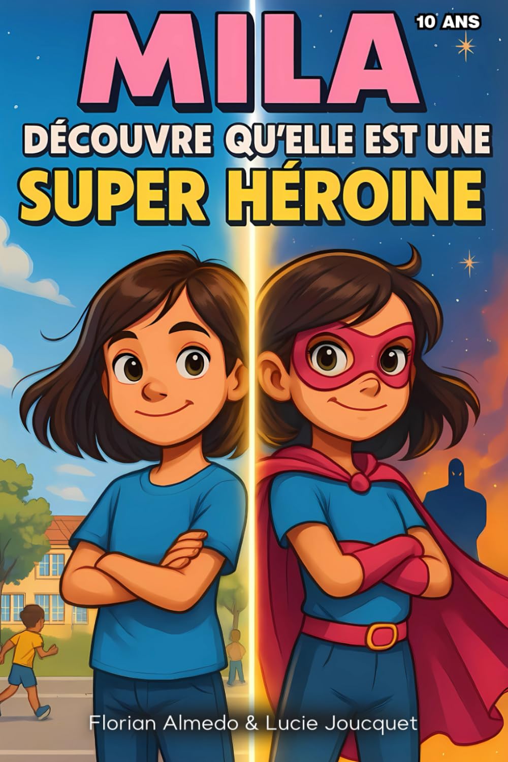 Mila 10 ans, découvre qu'elle est une Super-Héroïne: Une histoire illustrée pour filles sur le courage, l'amitié et la confiance en soi - Le cadeau idéal pour CP CE1 CE1 CM1 Comics & Mangas