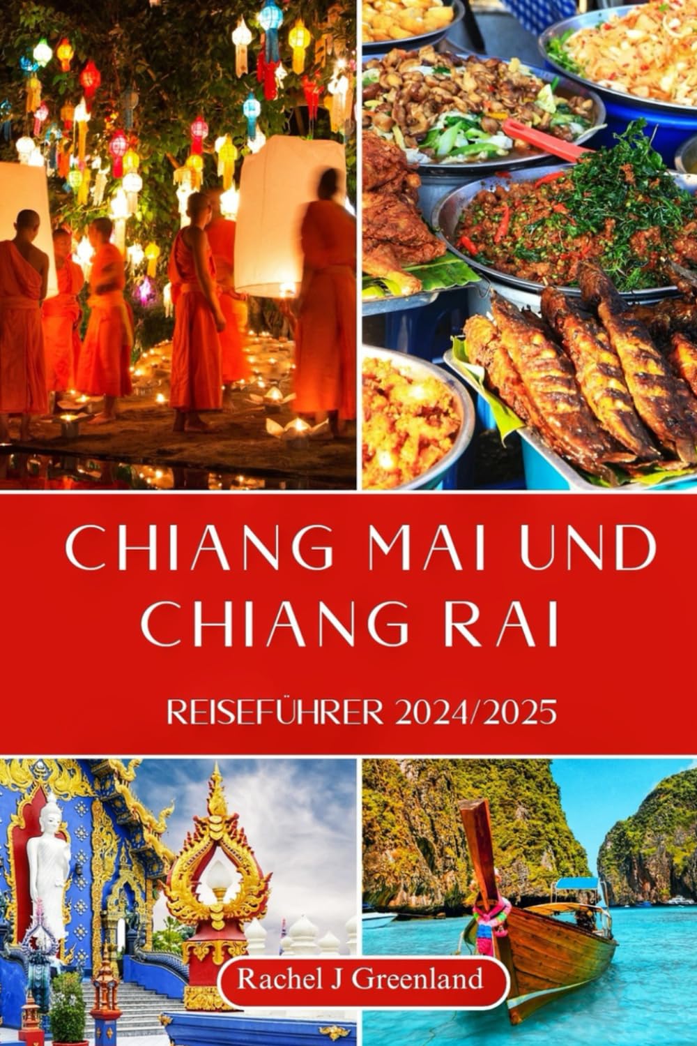 Chiang Mai und Chiang Rai Reiseführer 2024/2025: Kulturelle Tiefe, Insider-Tipps und preisgünstige Reiserouten mit (Erkunde die Welt mit Leichtigkeit, Band 13) Learning & Reference