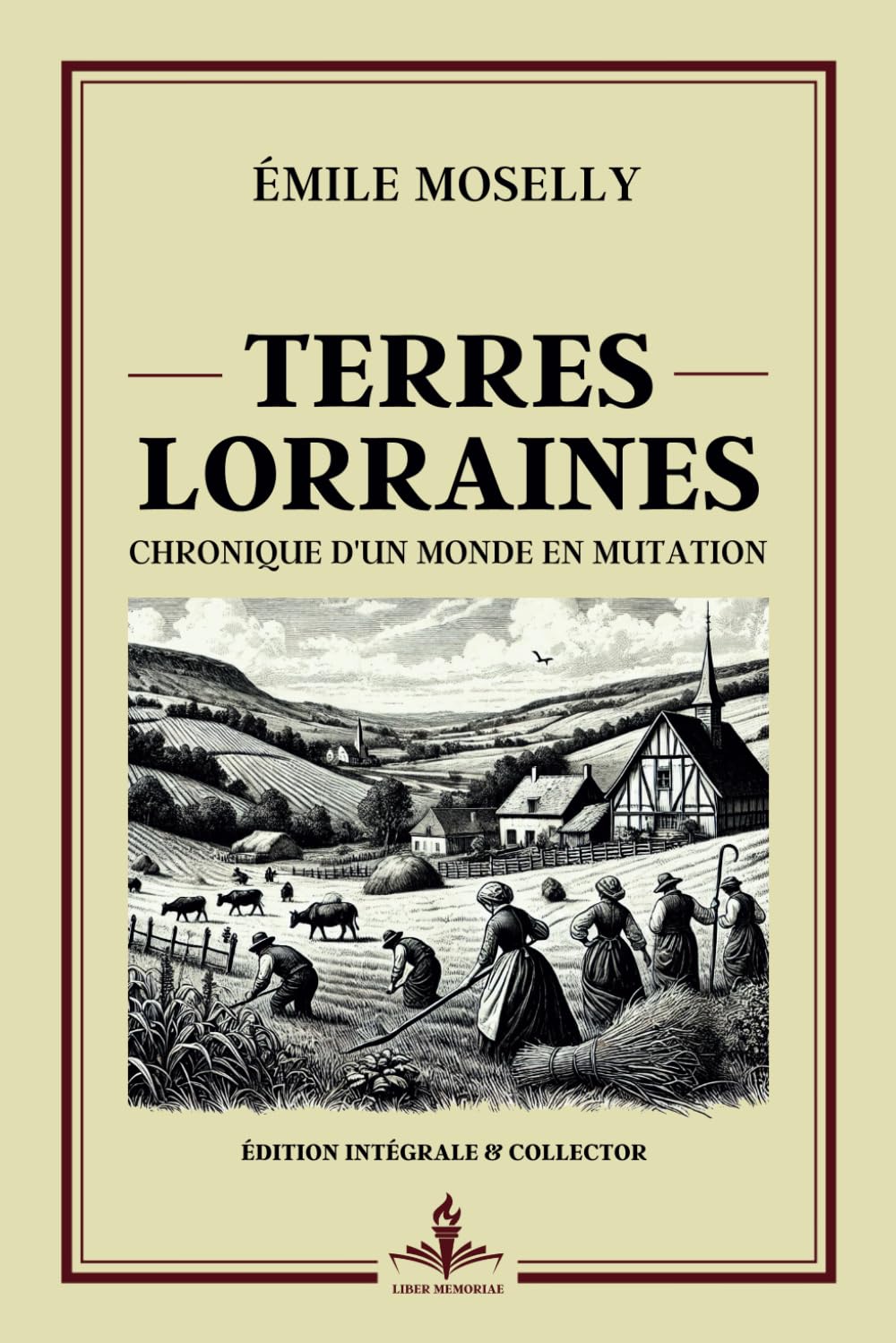 Terres lorraines - Chronique d'un Monde en Mutation - Édition intégrale et collector: Prix Goncourt 1907 - Récits profonds sur les luttes et valeurs des paysans face à la modernité book