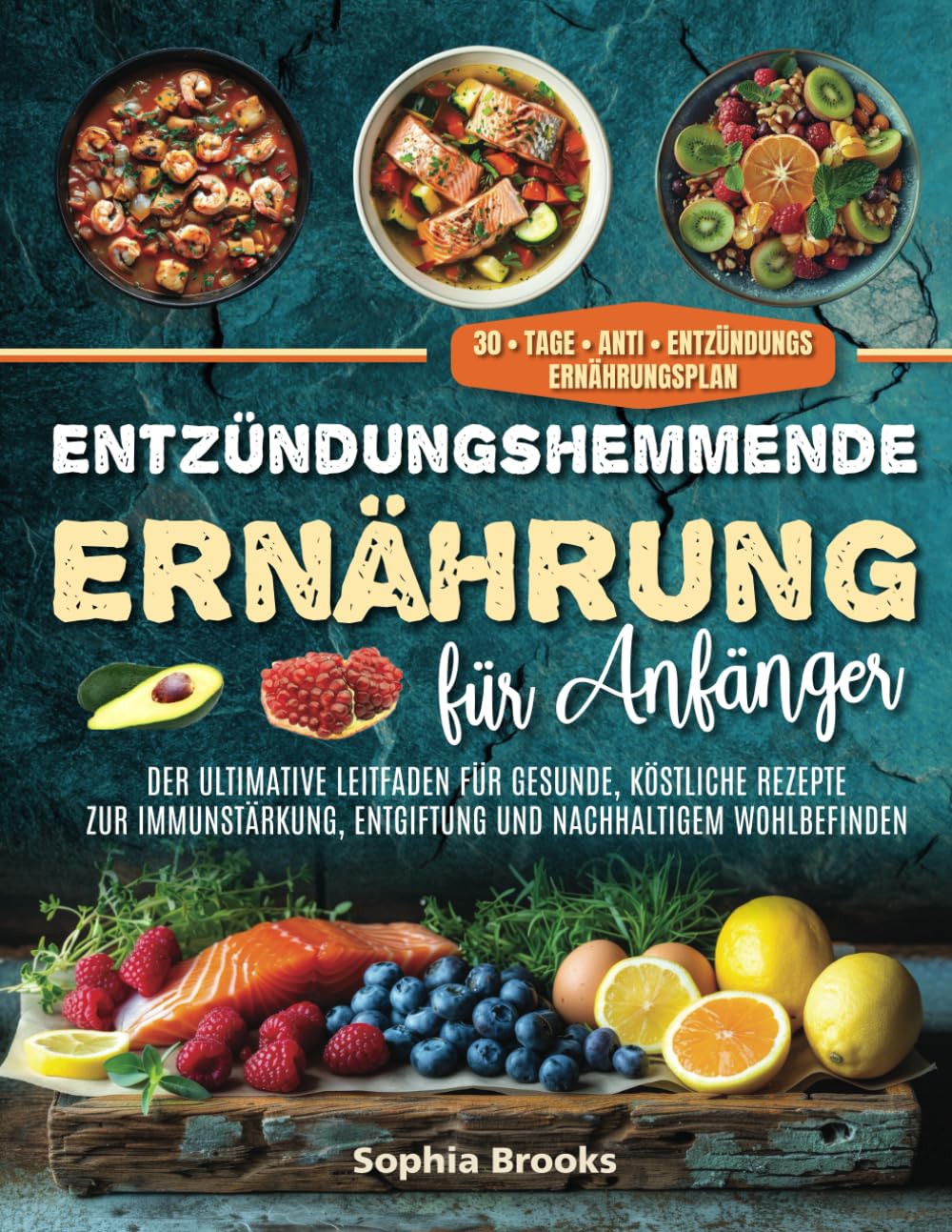 Entzündungshemmende Ernährung für Anfänger: Der ultimative Leitfaden für gesunde, köstliche Rezepte zur Immunstärkung, Entgiftung und nachhaltigem Wohlbefinden Health, Nutrition & Fitness