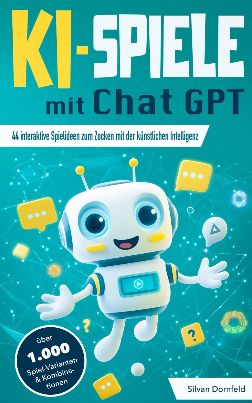 KI-Spiele mit ChatGPT: 44 interaktive Spielideen zum Zocken mit der künstlichen Intelligenz – über 1.000 mögliche Spiel-Varianten & Kombinationen Computer Science