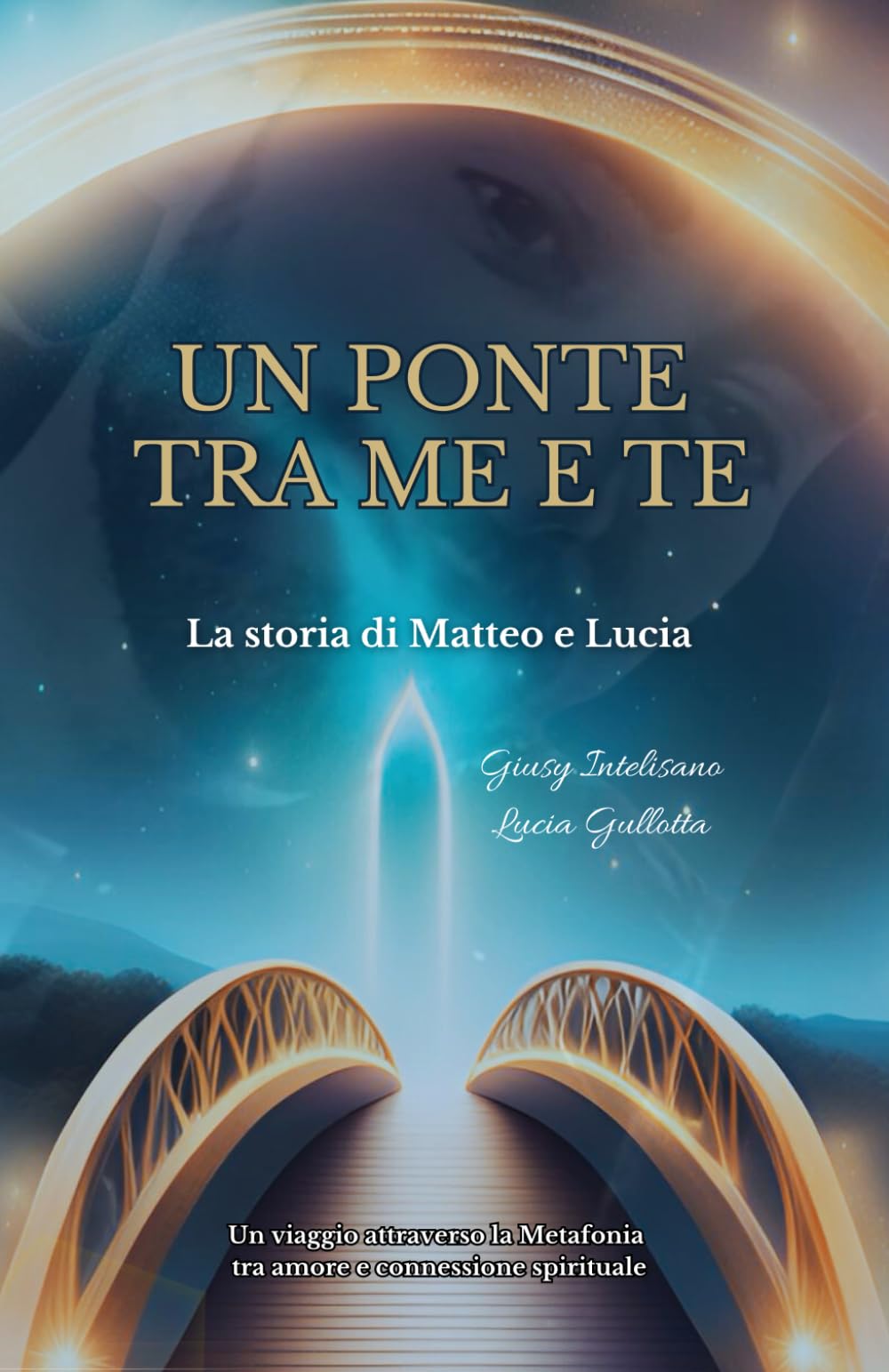 UN PONTE TRA ME E TE: Un viaggio attraverso la Metafonia tra amore e connessione Spirituale book