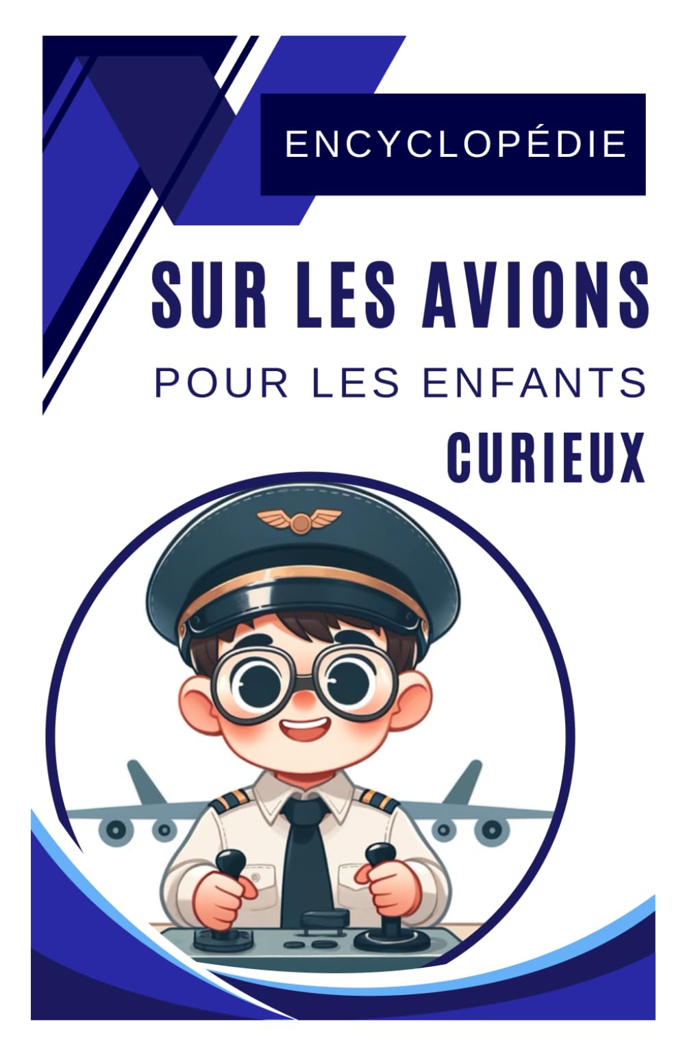 Encyclopédie Sur Les Avions Pour Les Enfants Curieux: Explore les Secrets de l’Aviation et Découvre les Avions du Monde Entier - Un excellent cadeau ... et les jeunes fans âgés de 7 à 15 ans. book