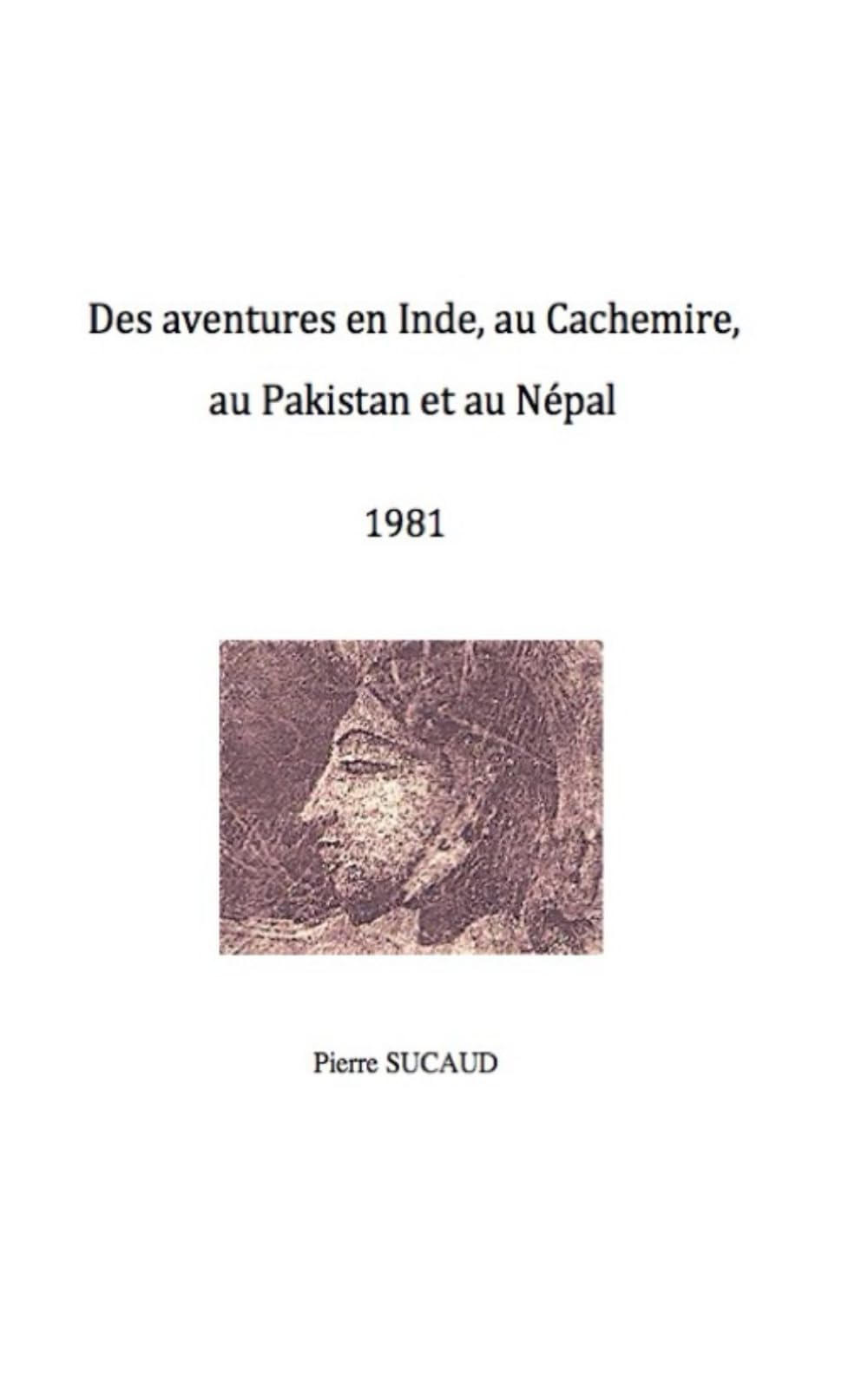 Des aventures en Inde, au Cachemire, au Pakistan et au Népal - 1981 book