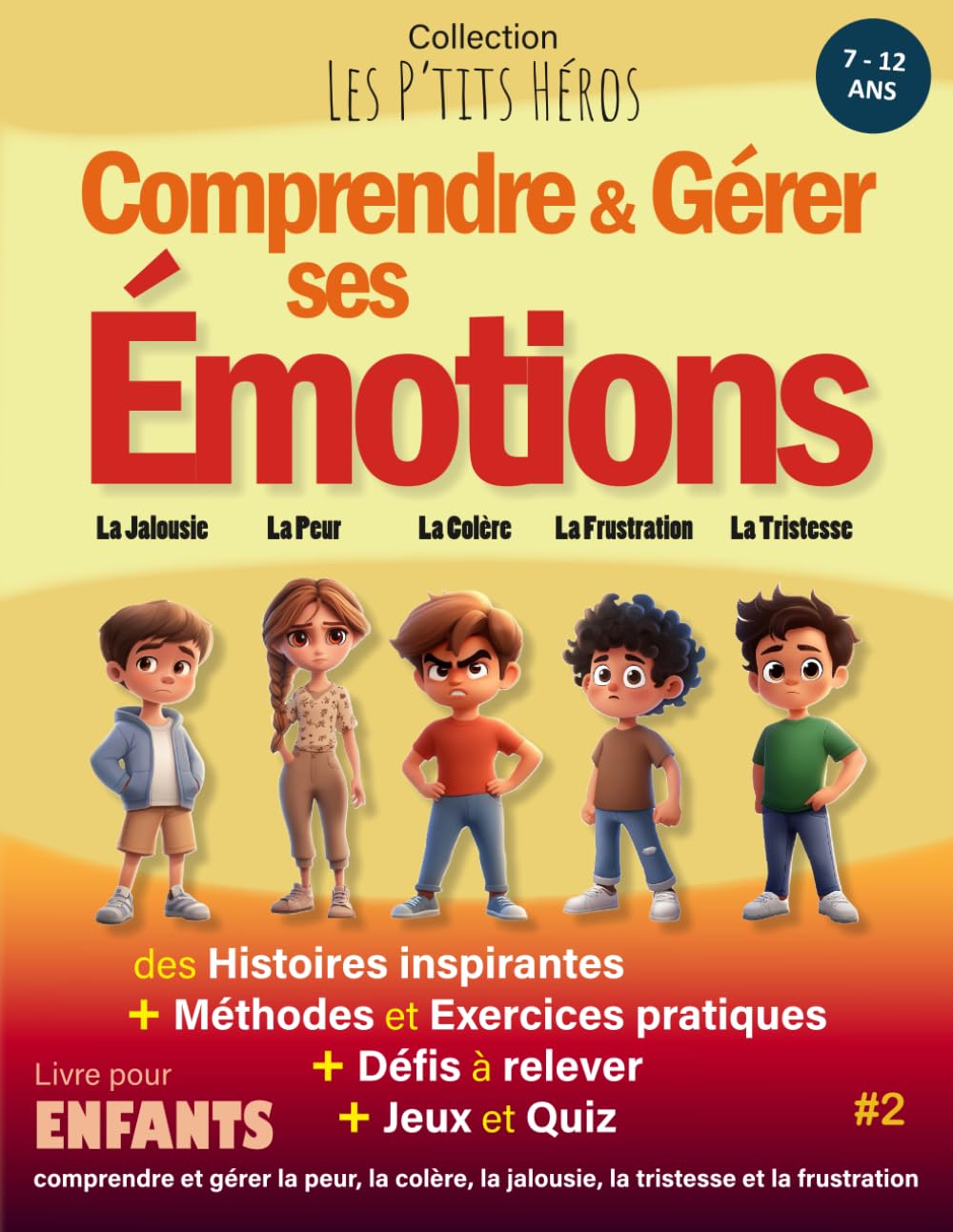 Comprendre et Gérer ses Émotions: Livre pour enfants de 7 ans à 12 ans : Histoires inspirantes, méthodes et exercices pour comprendre et gérer la ... la jalousie et la frustration + Quiz et Jeux 6-9 years