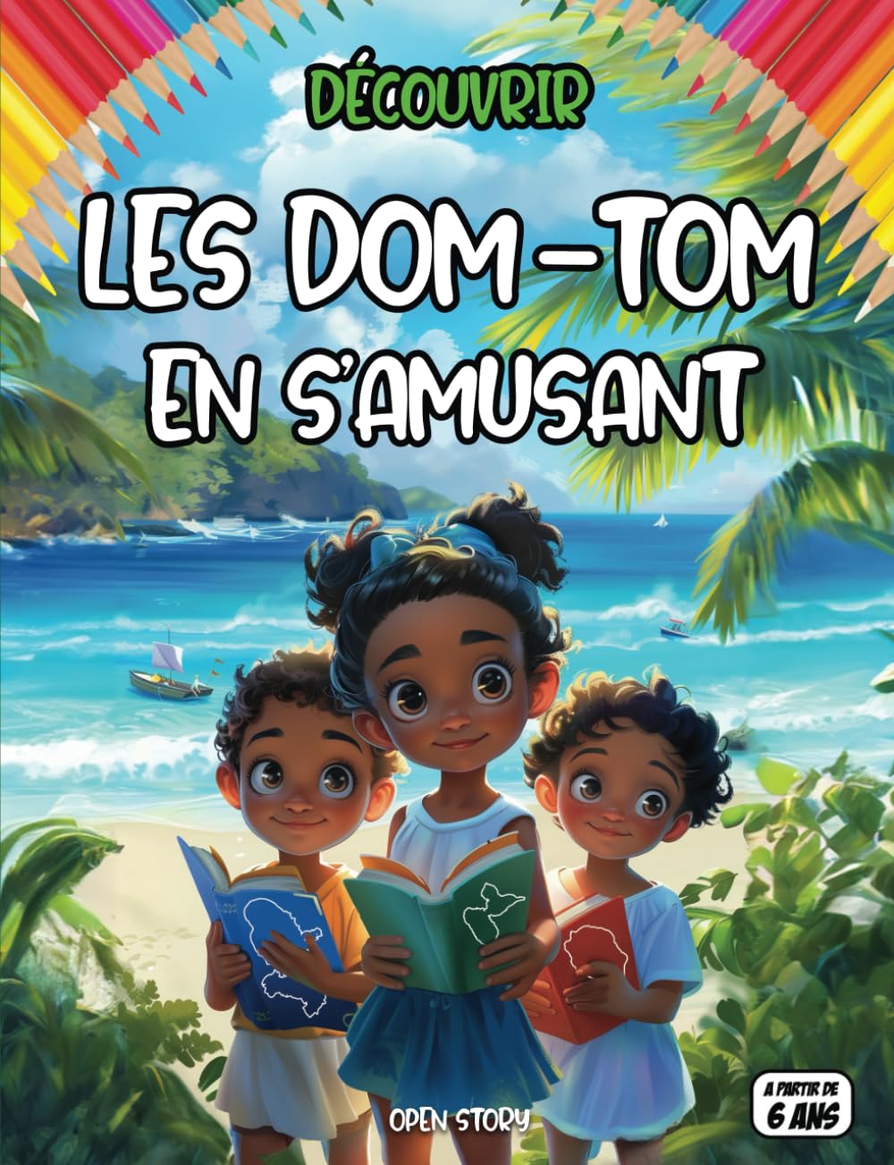Découvrir les DOM-TOM en s'amusant: Un voyage éducatif au cœur des DOM TOM : Explorez la culture, la nature et l'histoire des territoires d'outre-mer français à travers récits, quiz et coloriages book